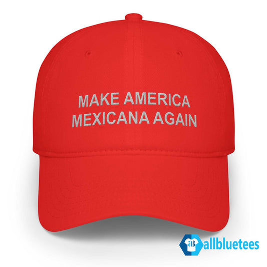 Make America Mexicana Again Hat