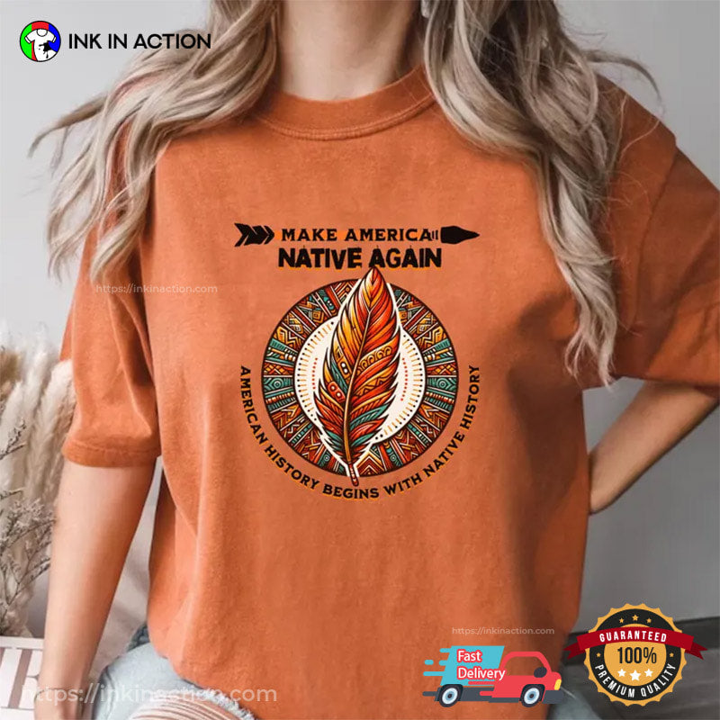 Make America Native Again, American Native Rights Comfort Colors Shirt