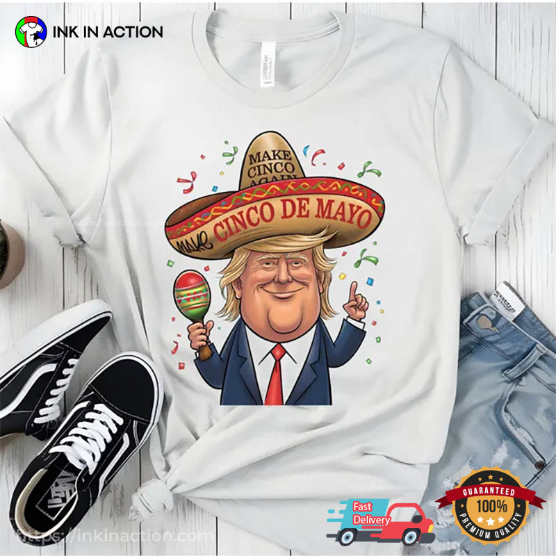 Make Cinco De Mayo Great Again Funny Trump Party T-shirt