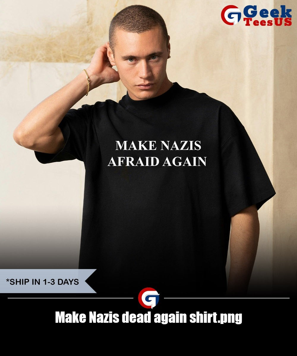 Make Nazis dead again shirt