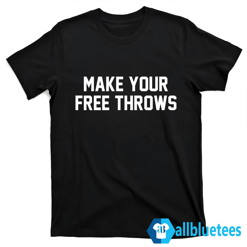 Make Your Free Throws Shirt