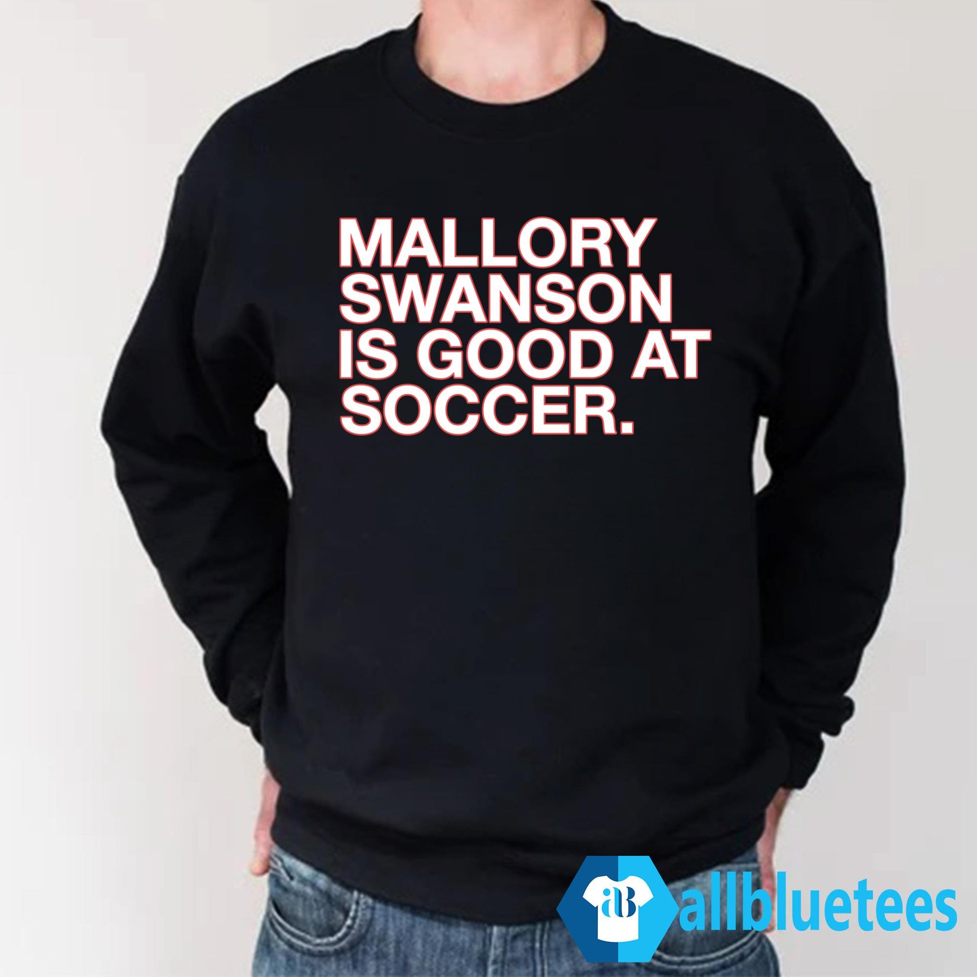 Mallory Swanson Is Good At Soccer Shirt