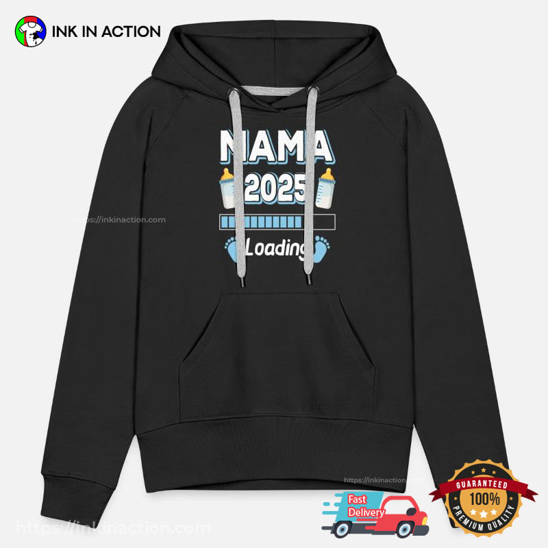 Mama 2025 Loading, Unique Mom Gifts T-shirt