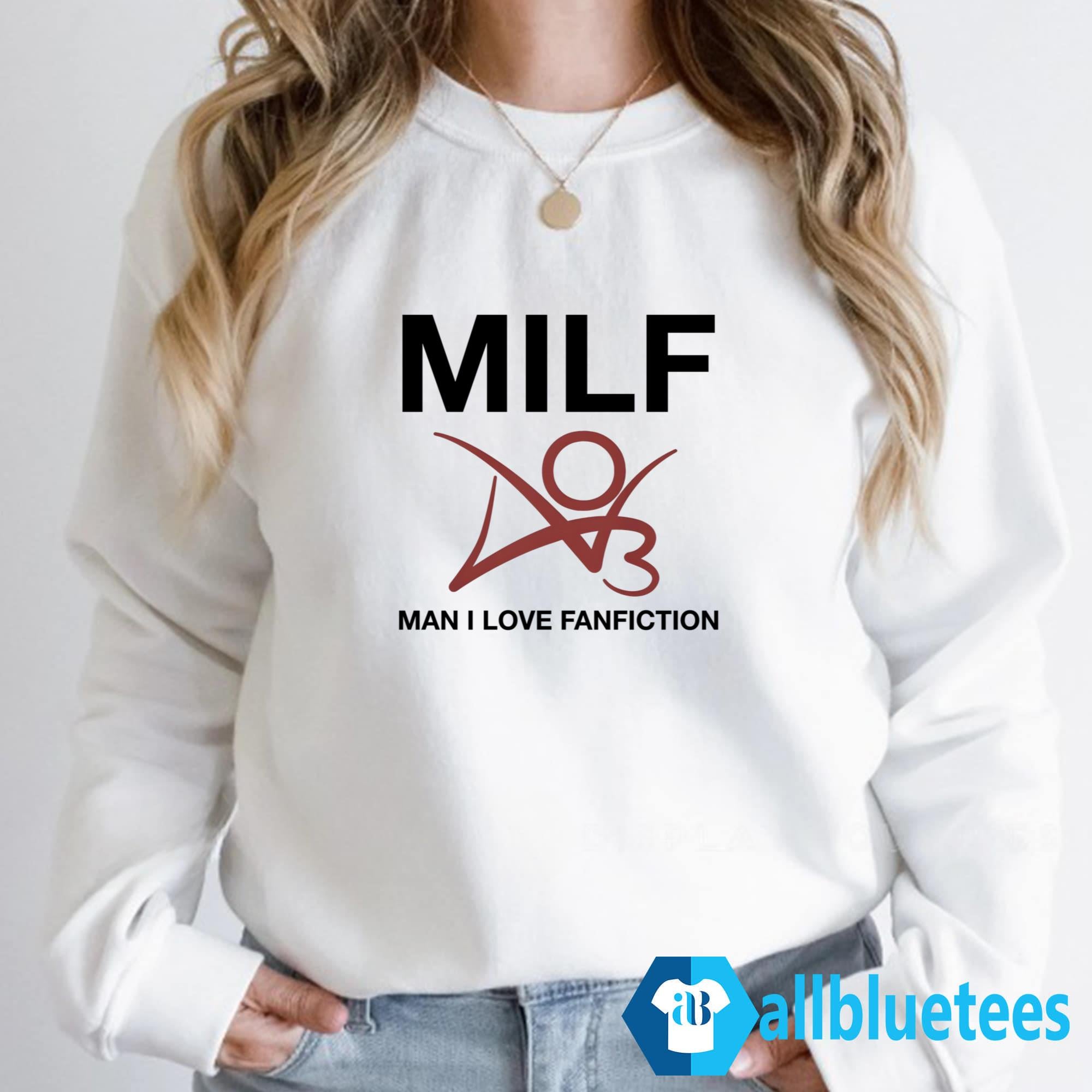 MILF Man I Love Fanfiction Shirt