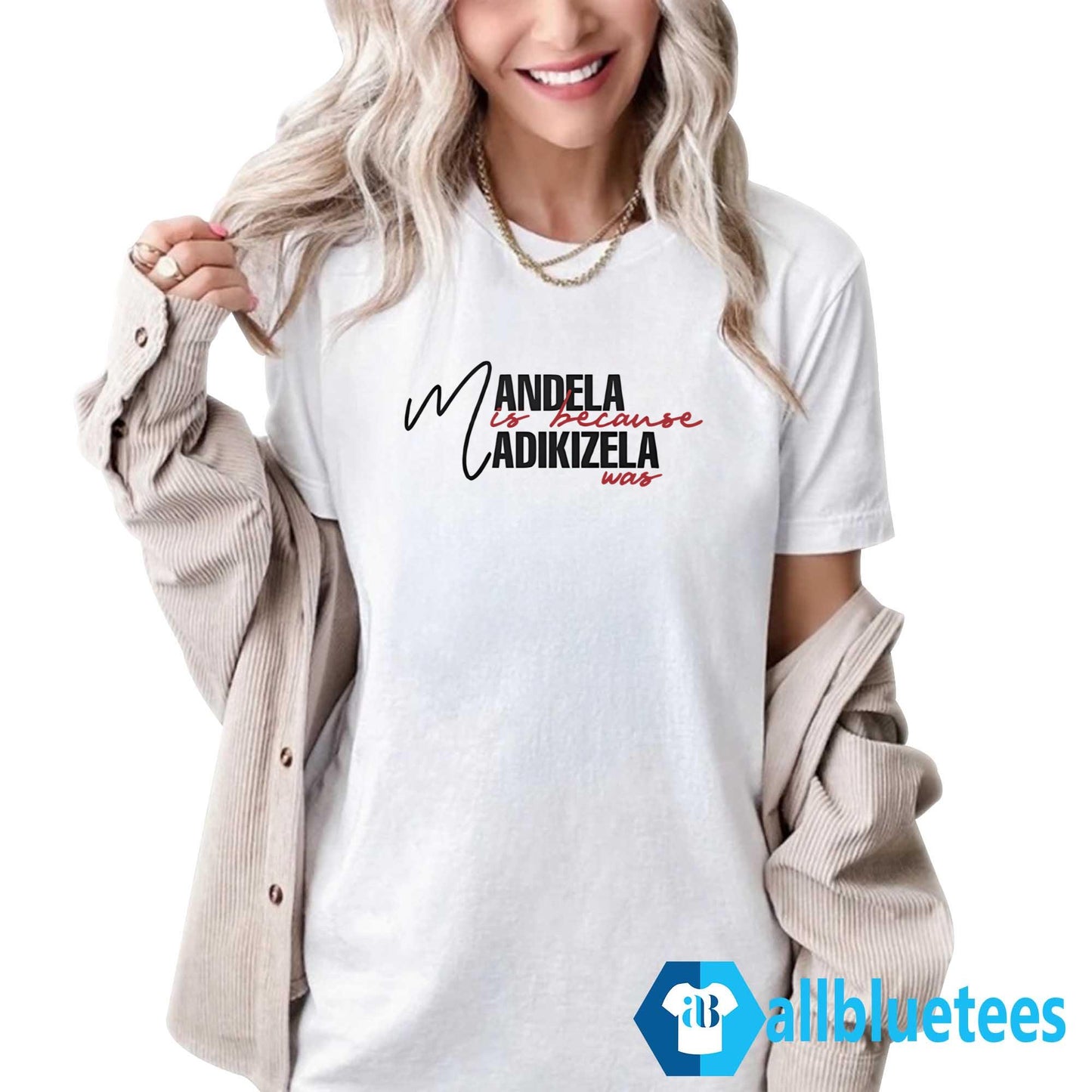 Mandela Is Because Madikizela Was Shirt