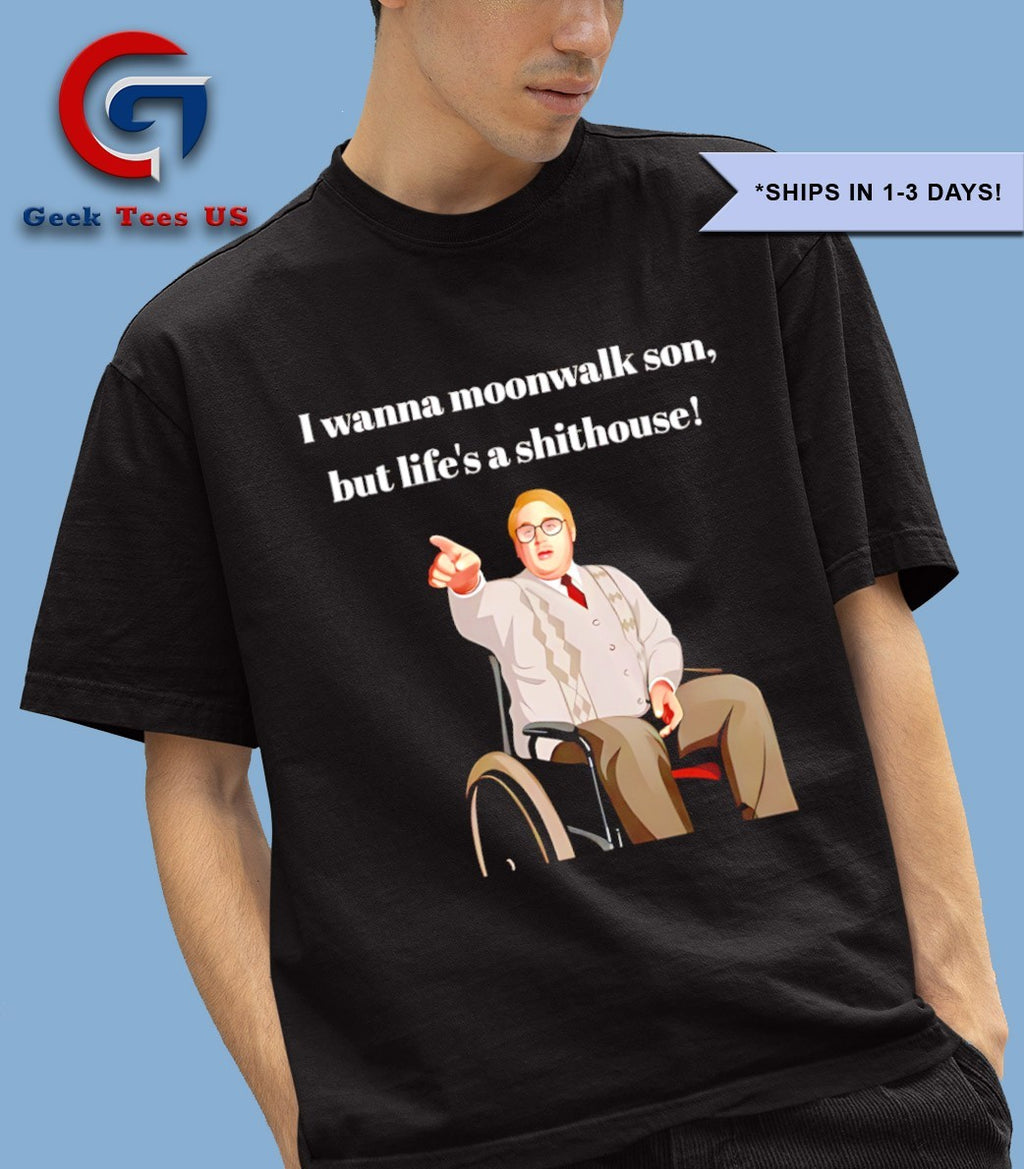 Max and Paddy I wanna moonwalk son but life’s a shithouse shirt