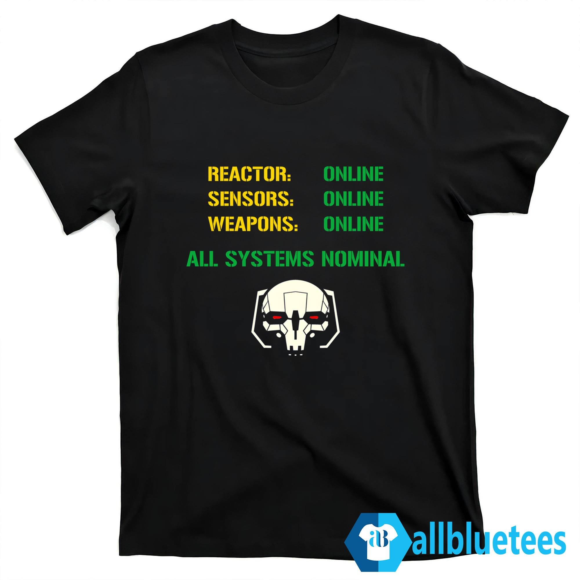 Mechwarrior Reactor Online Sensors Online Weapons Online All Systems Nominal Shirt