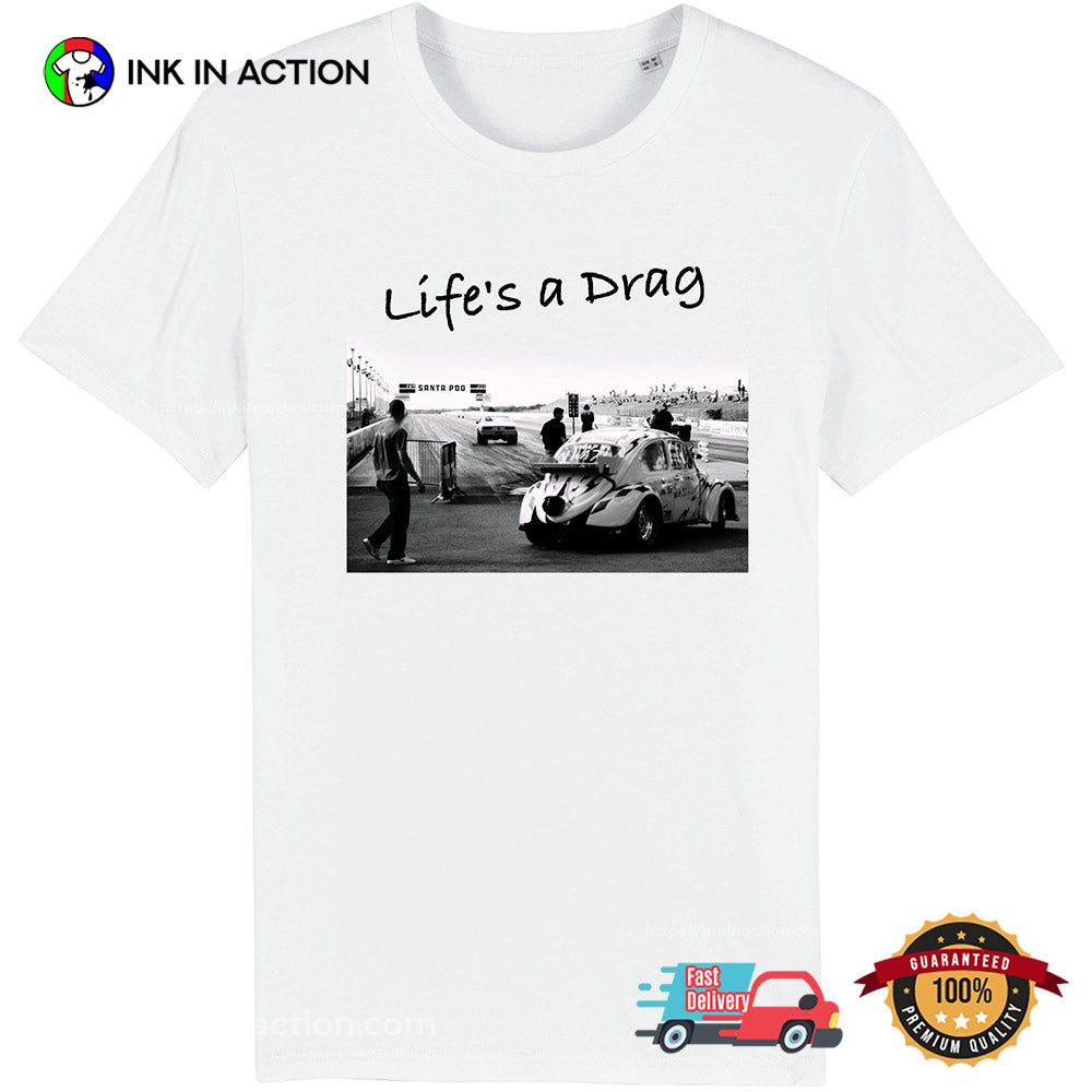 Men’s Life’s A Drag T-Shirt