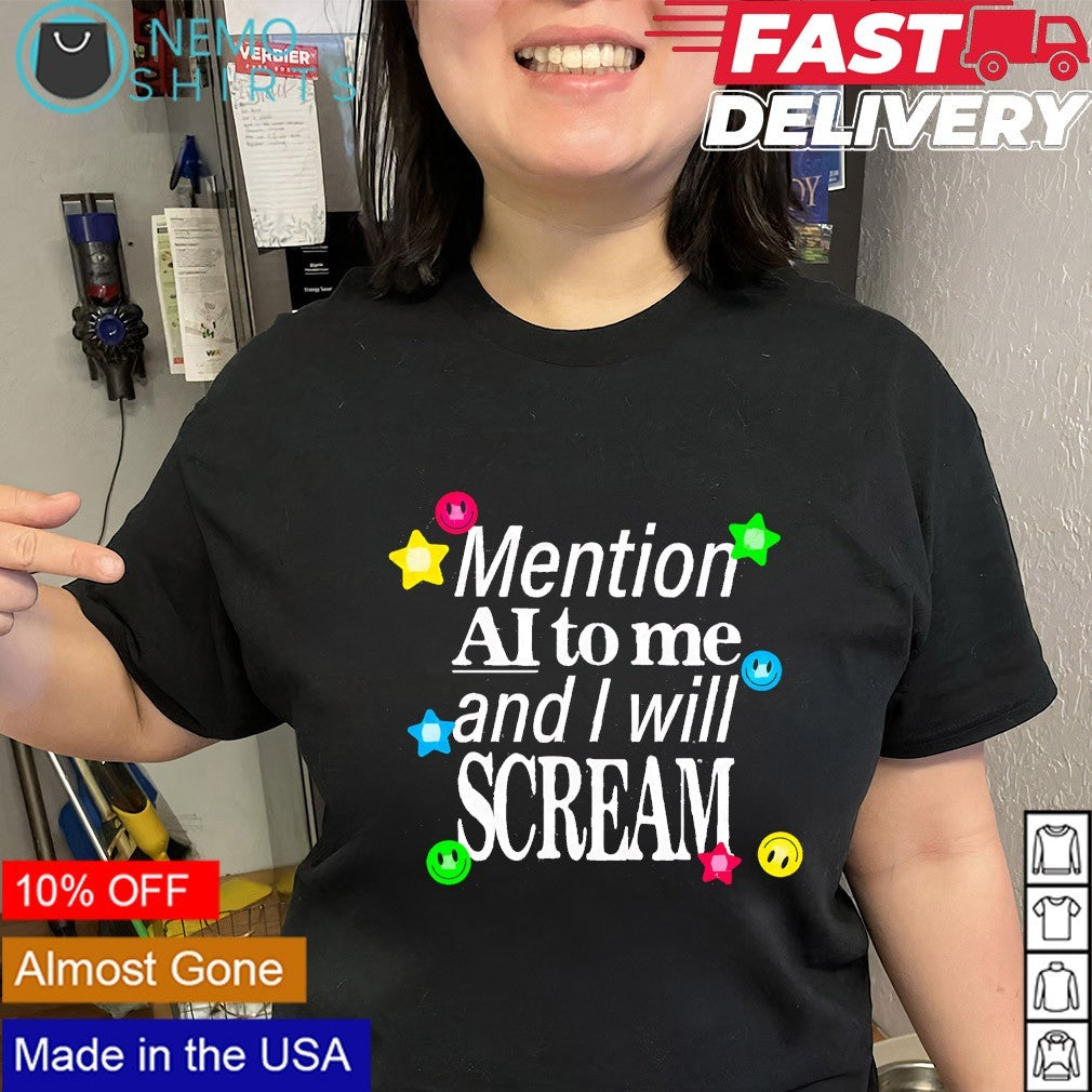 Mention AI to me and I will scream shirt