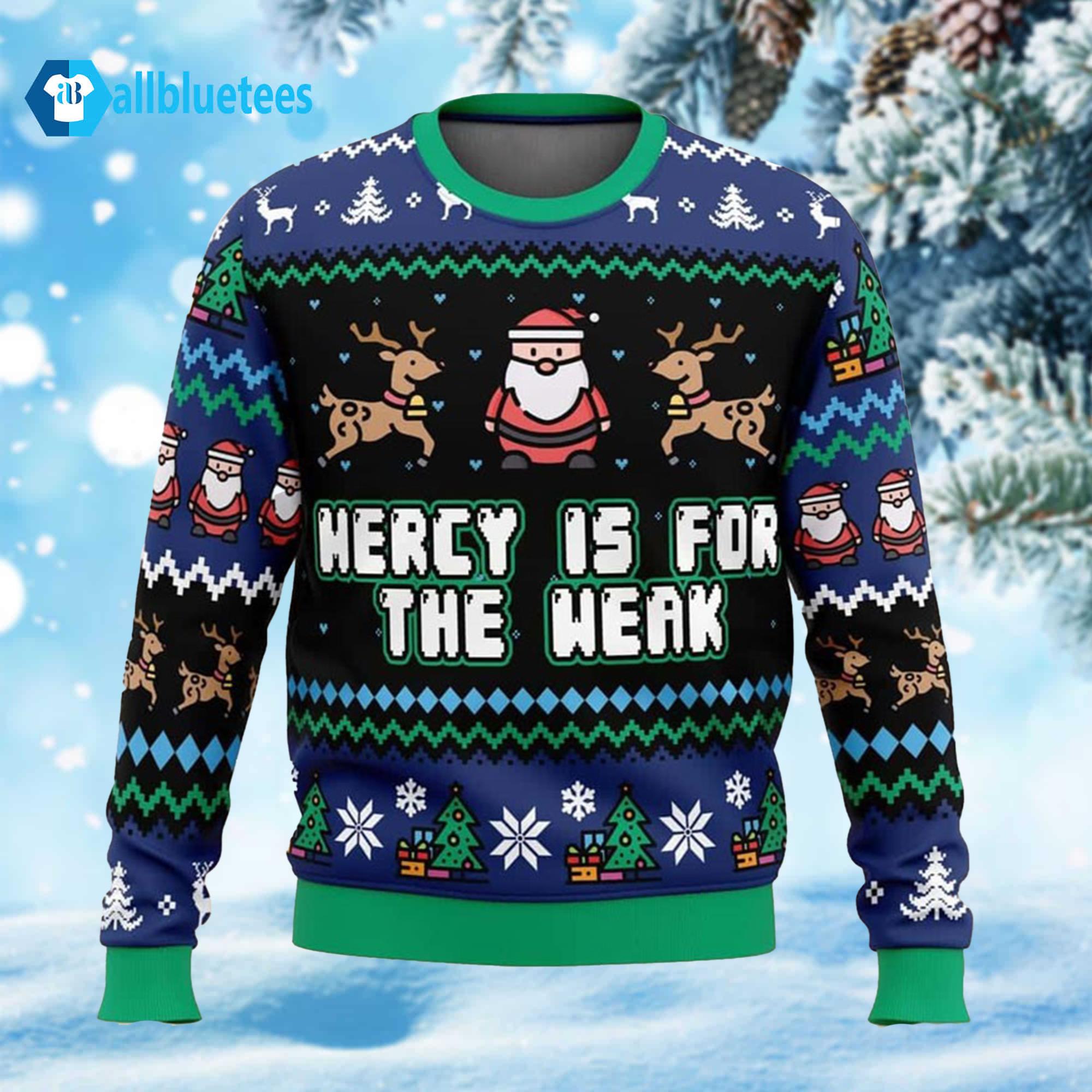 Mercy Is For The Weak Ugly Christmas Sweater