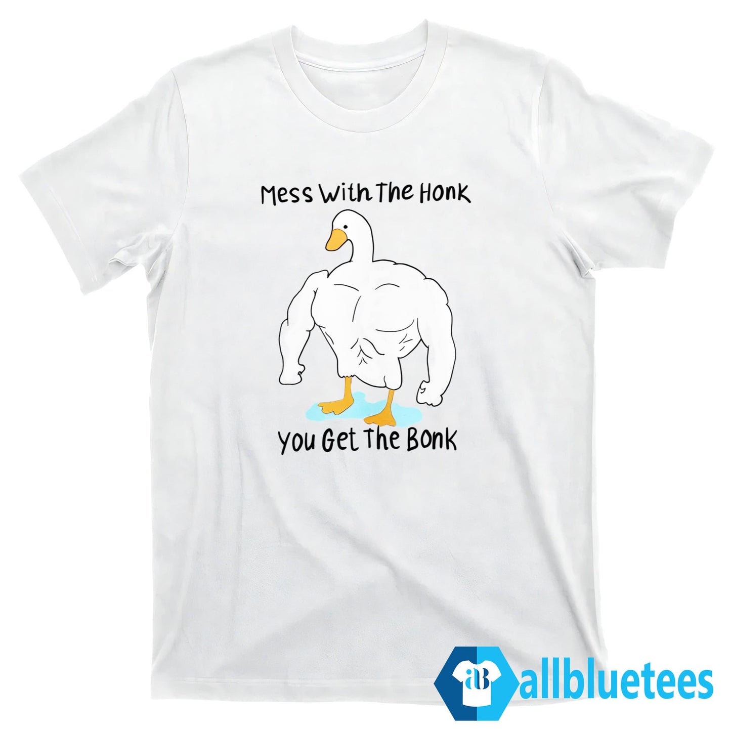 Mess With The Honk You Get The Bonk Shirt
