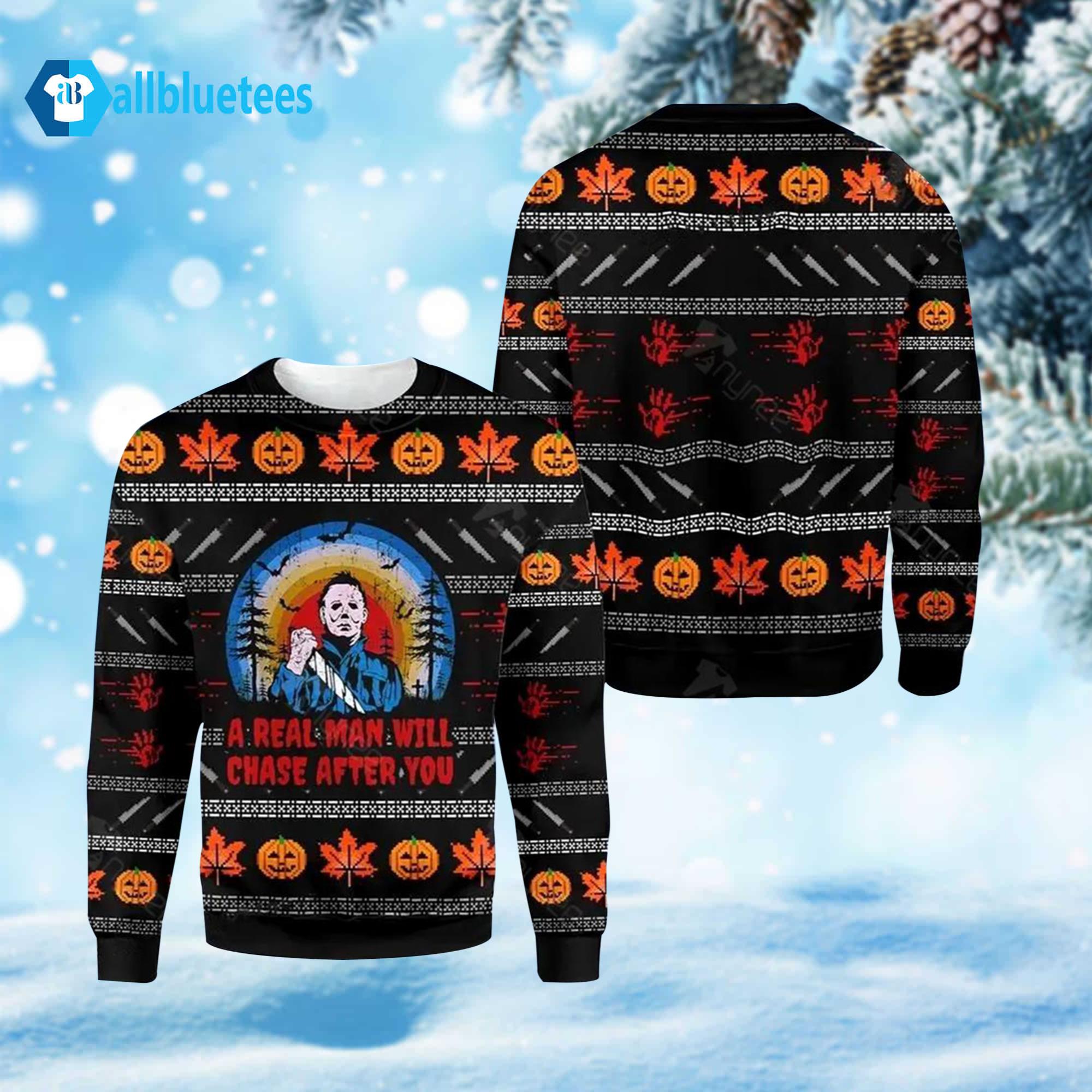 Michael Myers A Real Man Will Chase After You Ugly Christmas Sweater