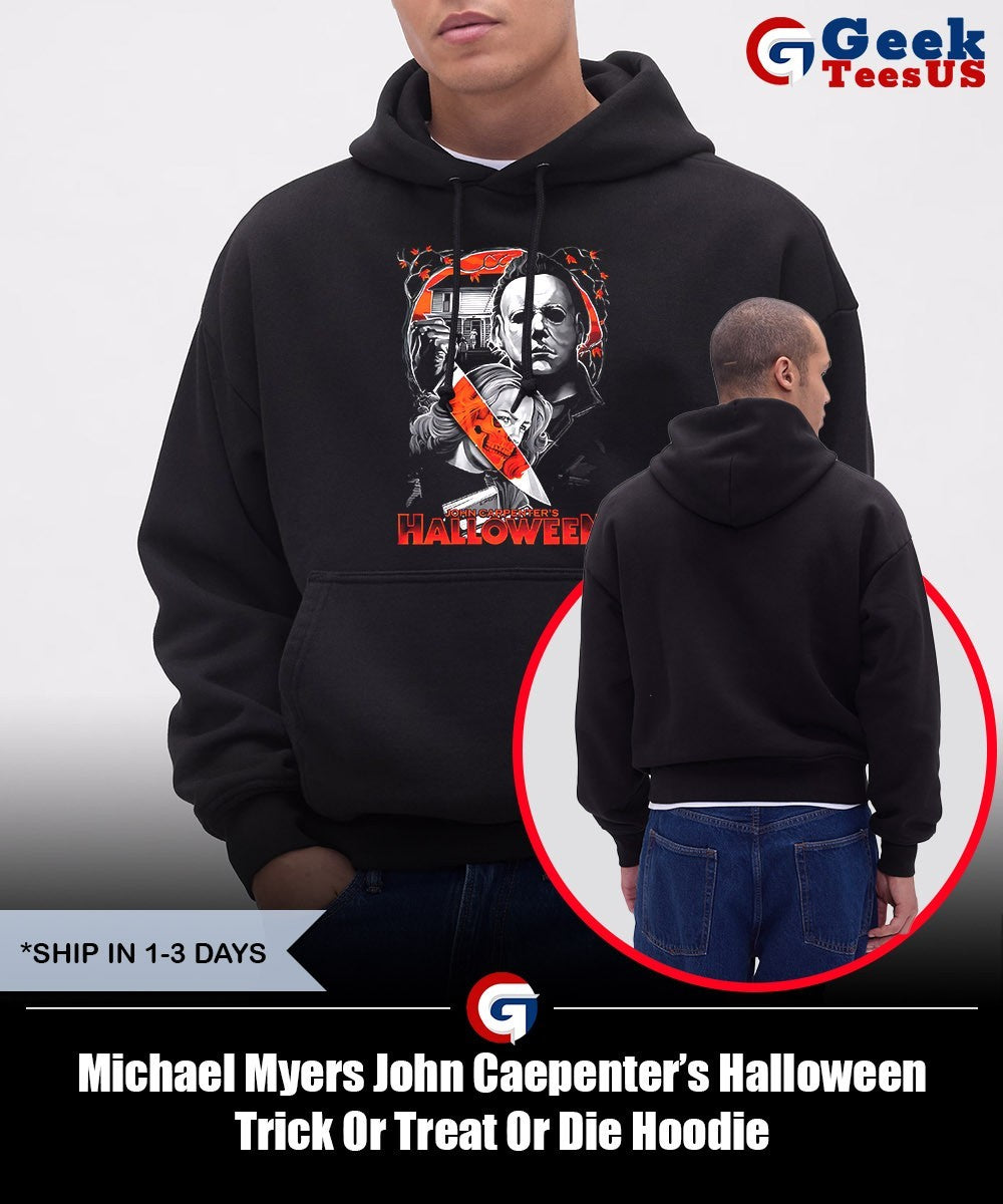 Michael Myers John Caepenter’s Halloween Trick Or Treat Or Die shirt