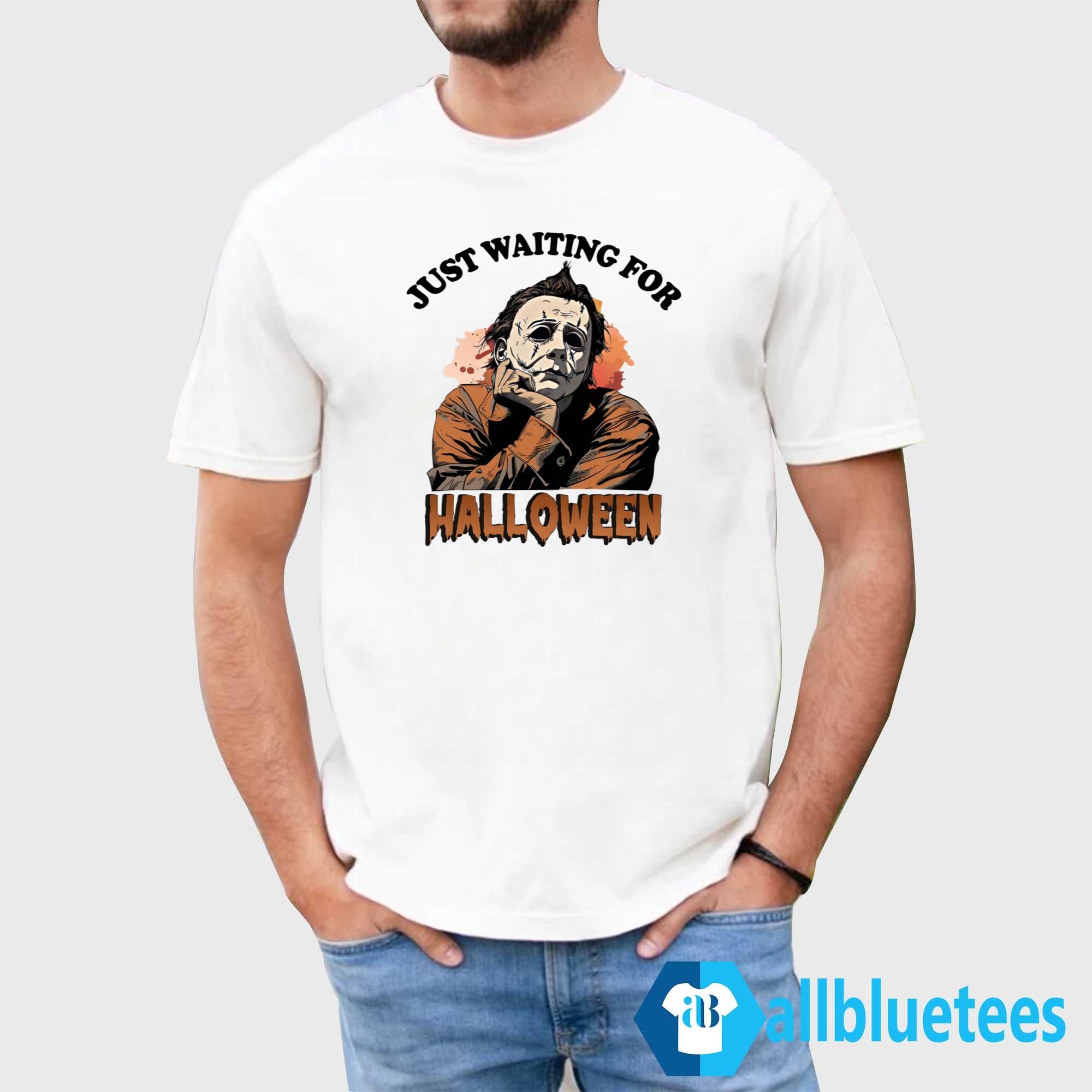 Michael Myers Just Waiting For Halloween Shirt