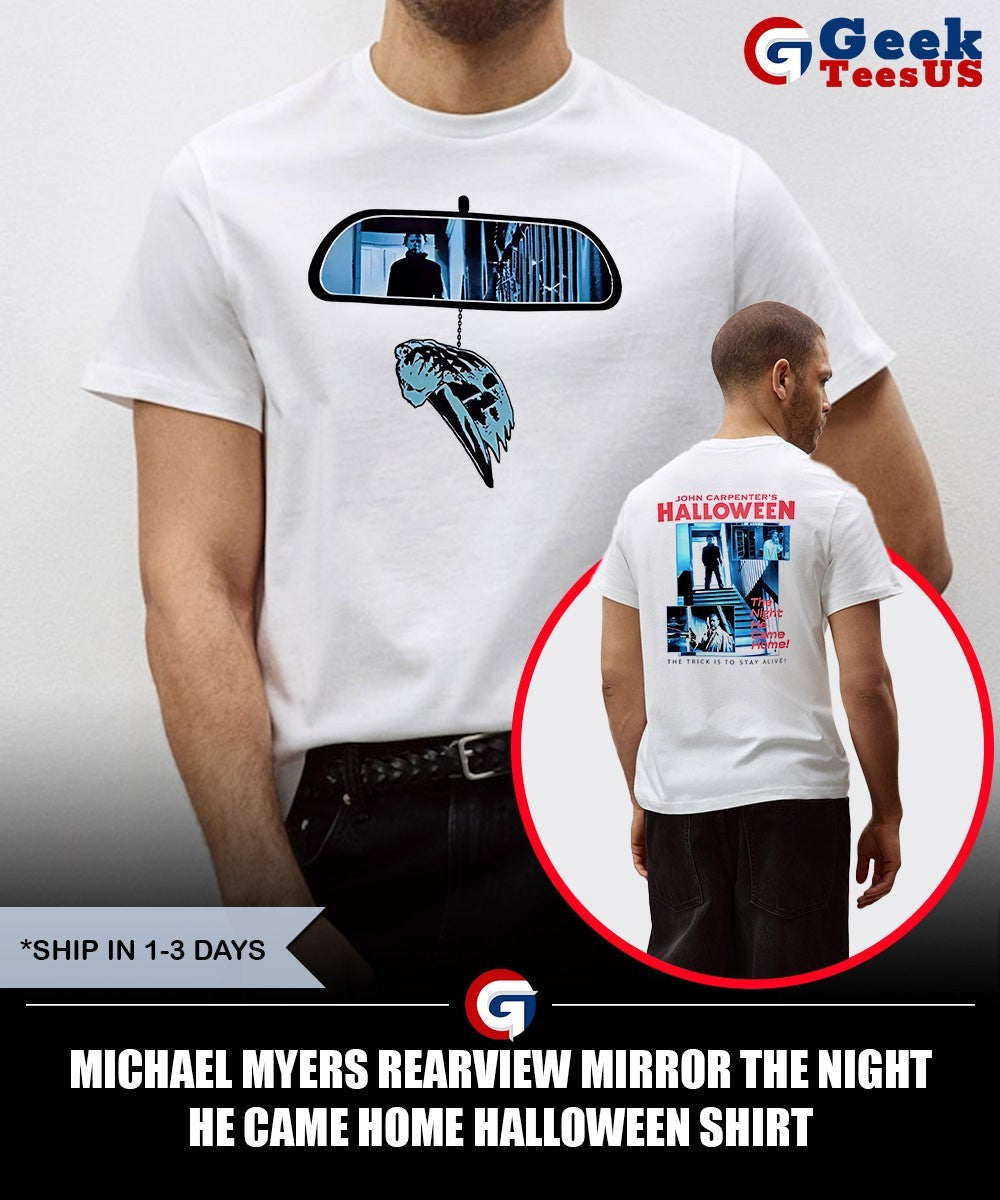 Michael Myers rearview mirror the night he came home Halloween shirt