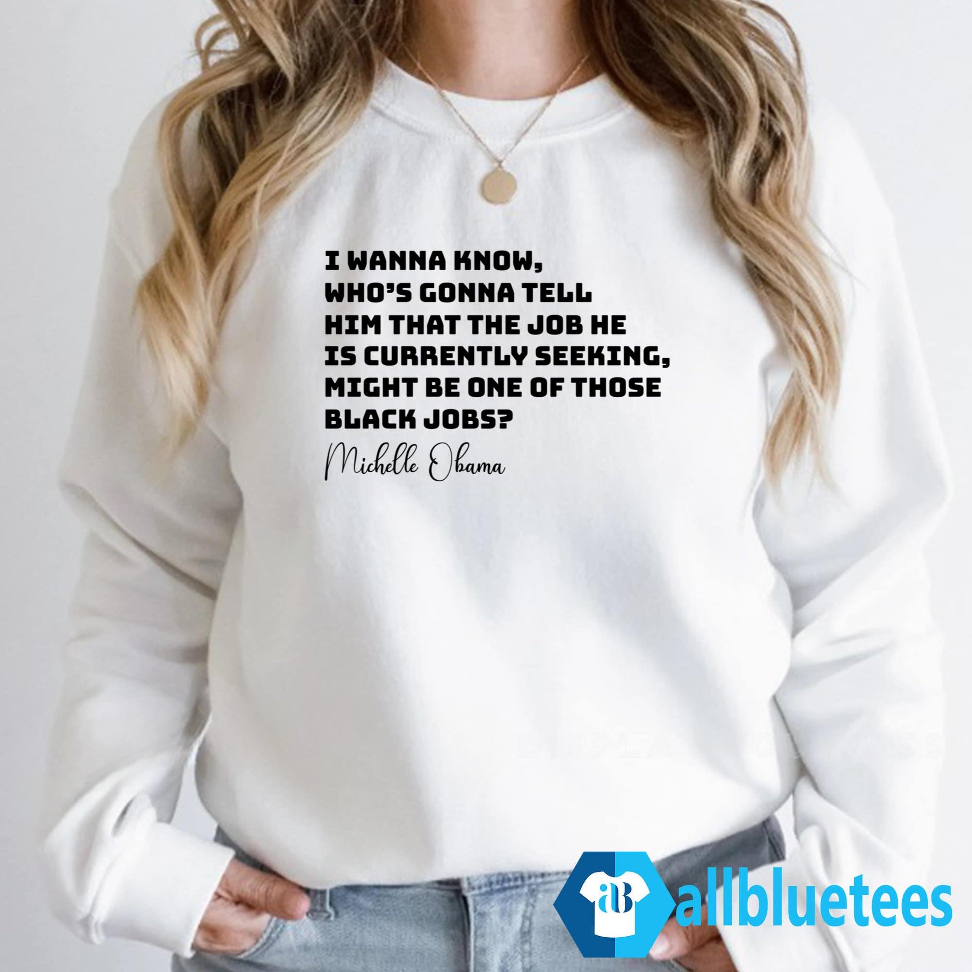 Michelle Obama I Wanna Know Who’s Gonna Tell Him That The Job Shirt