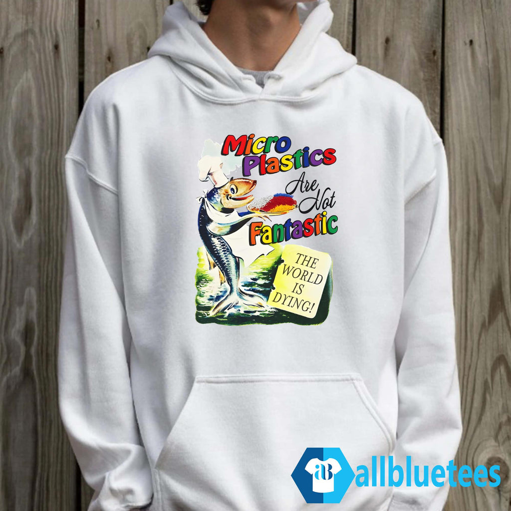 Microplastics Are Not Fantastic Shirt