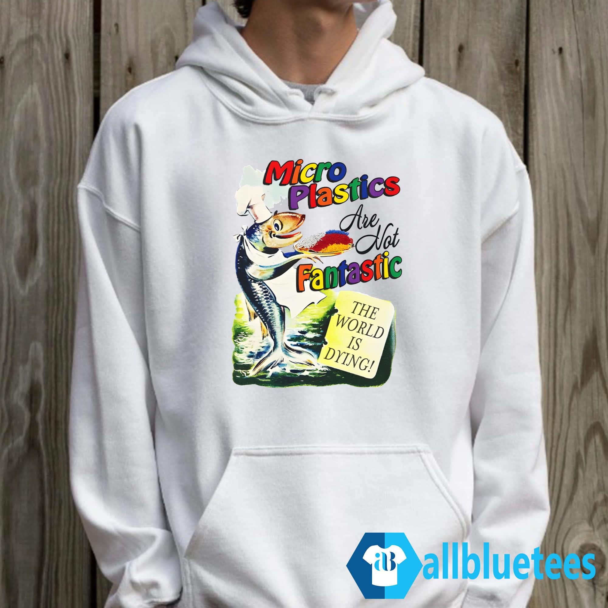 Microplastics Are Not Fantastic Shirt