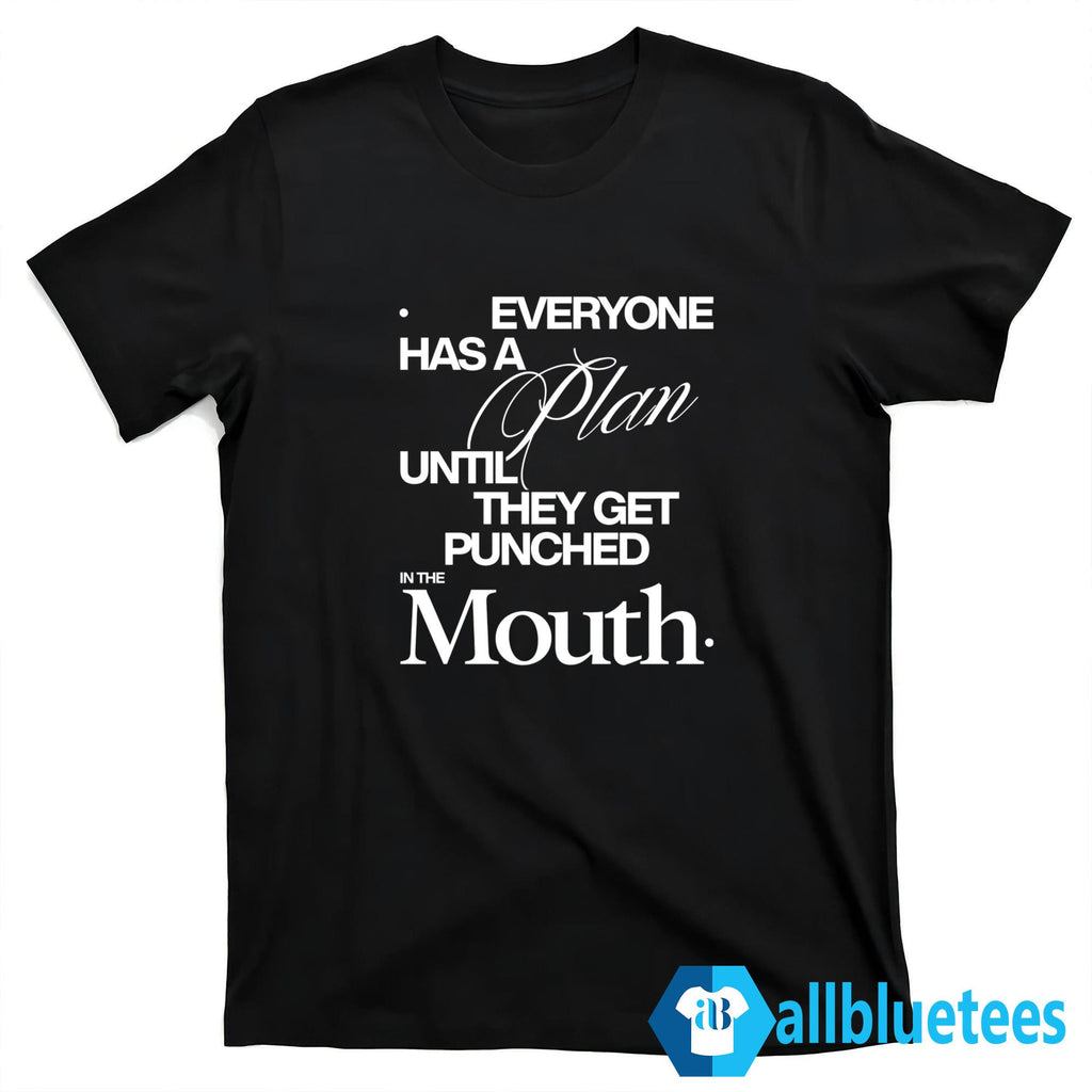 Mike Tyson Everyone Has A Plan Until They Get Punched In The Mouth Shirt