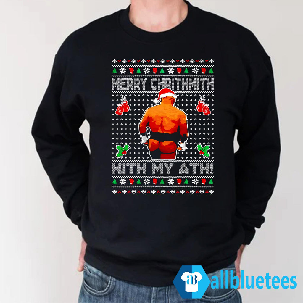 Mike Tyson Merry Chrithmith Kith My Ath Christmas Sweatshirt