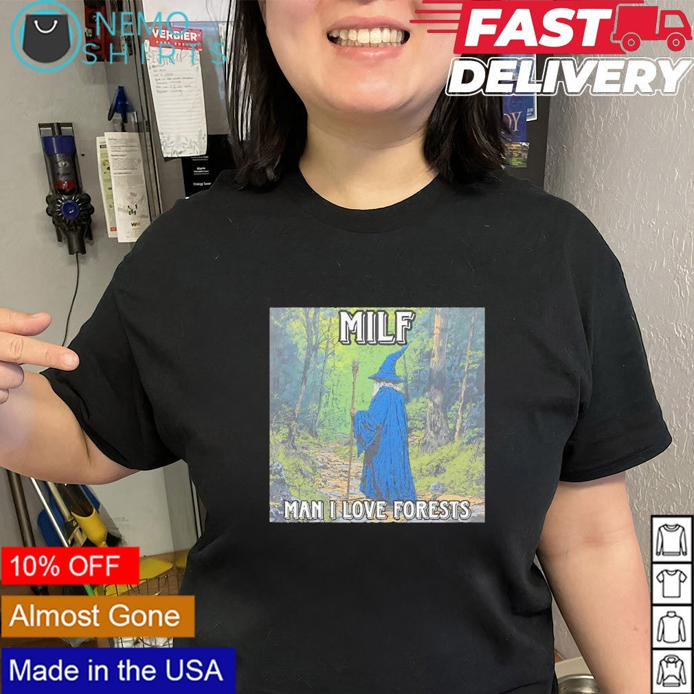 Milf Man I love forests wizard shirt