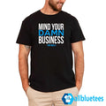 Mind Your Damn Business Tim Walz Shirt