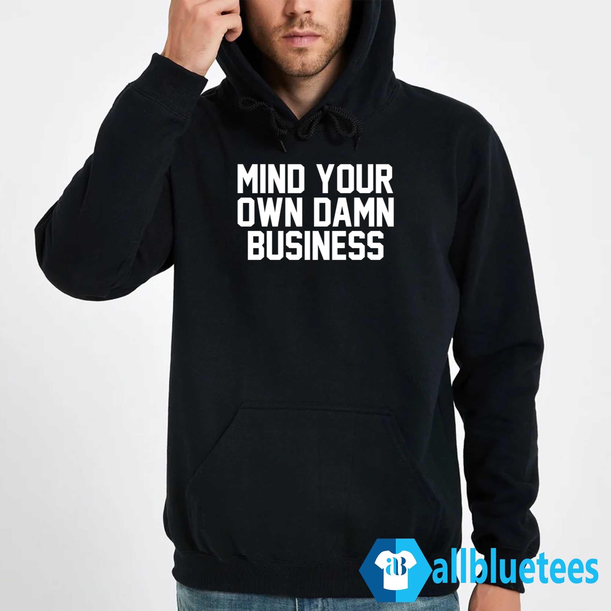 Mind Your Own Damn Business Shirt