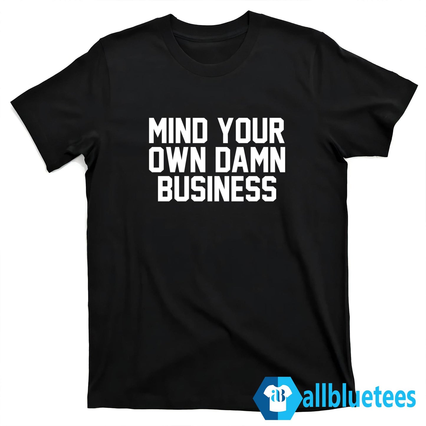 Mind Your Own Damn Business Shirt