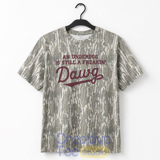 Mississippi State Bulldogs ‘An Under Dog Is Still A Freakin’ Dawg’ T-Shirt