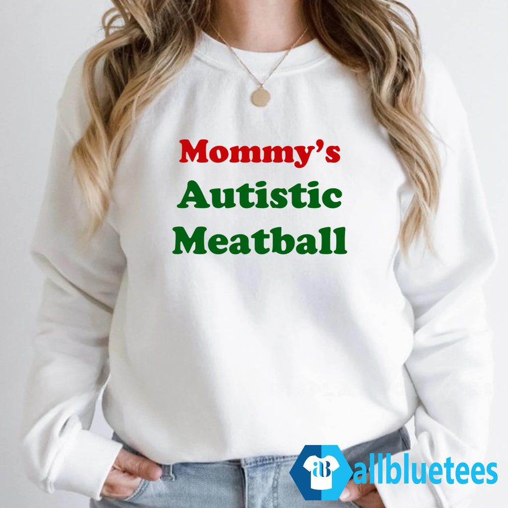 Mommy’s Autistic Meatball Shirt