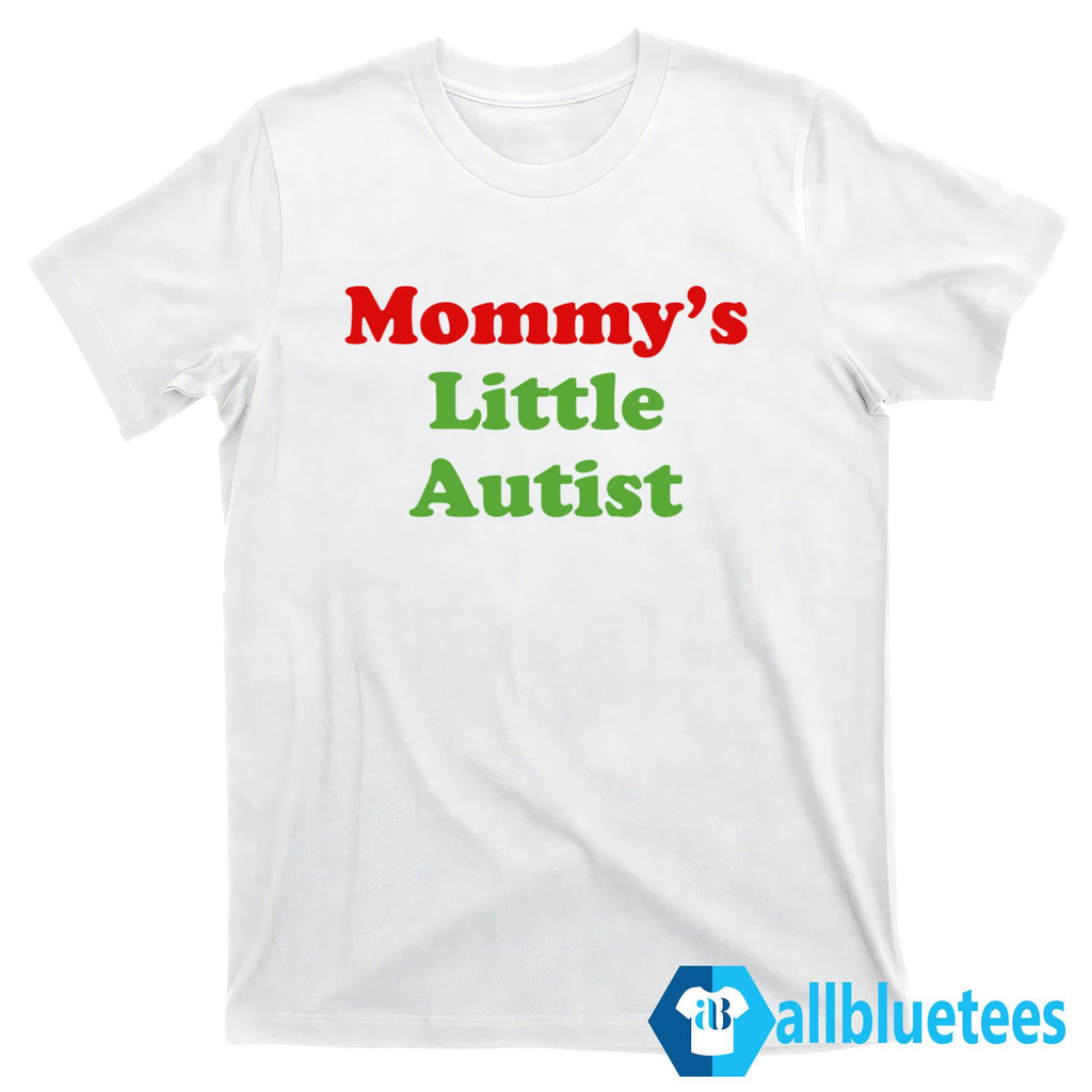 Mommy’s Little Autist Shirt
