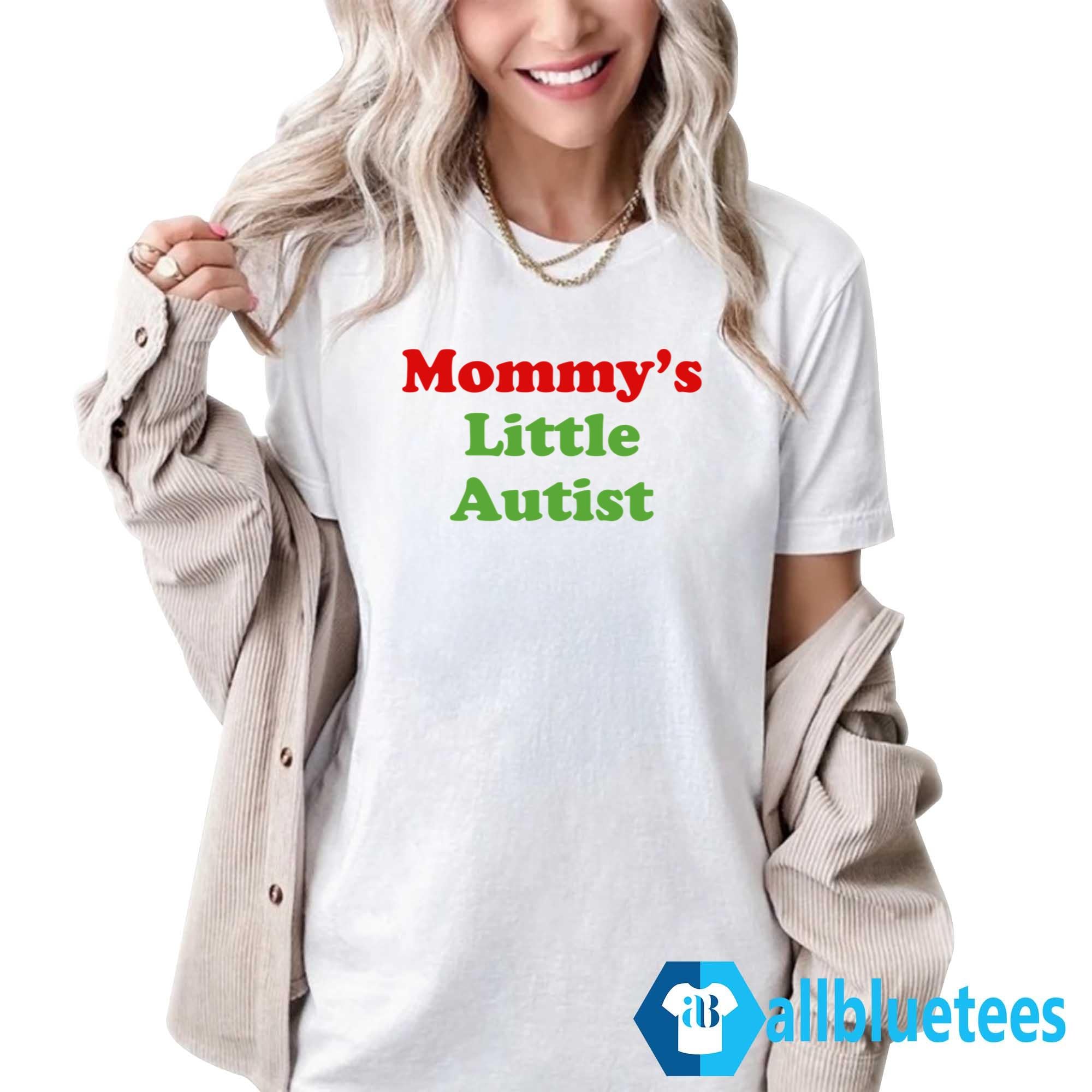 Mommy’s Little Autist Shirt