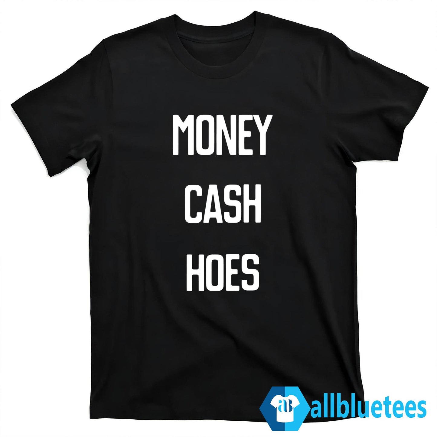 Money Cash Hoes Shirt