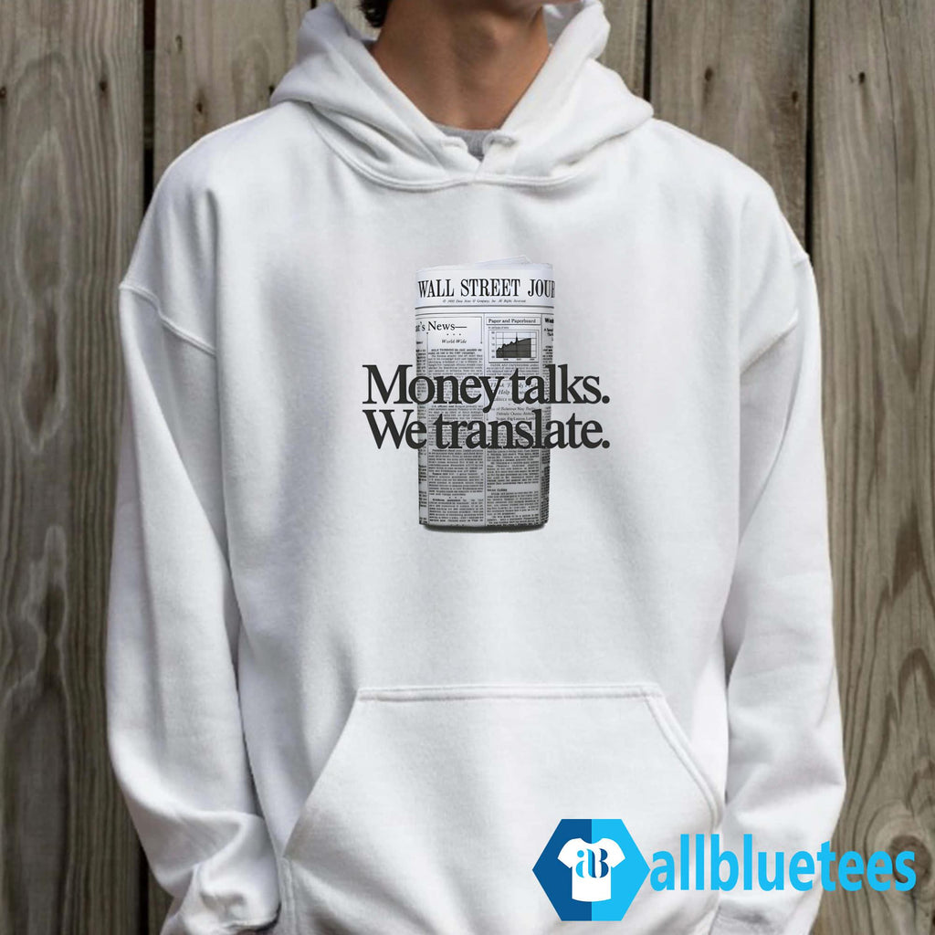 Money Talks We Translate Shirt