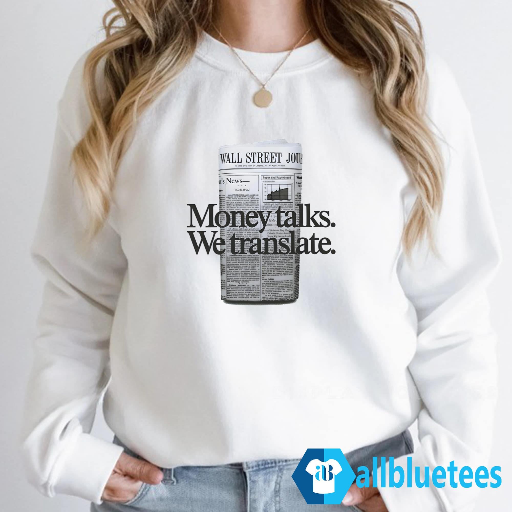 Money Talks We Translate Shirt