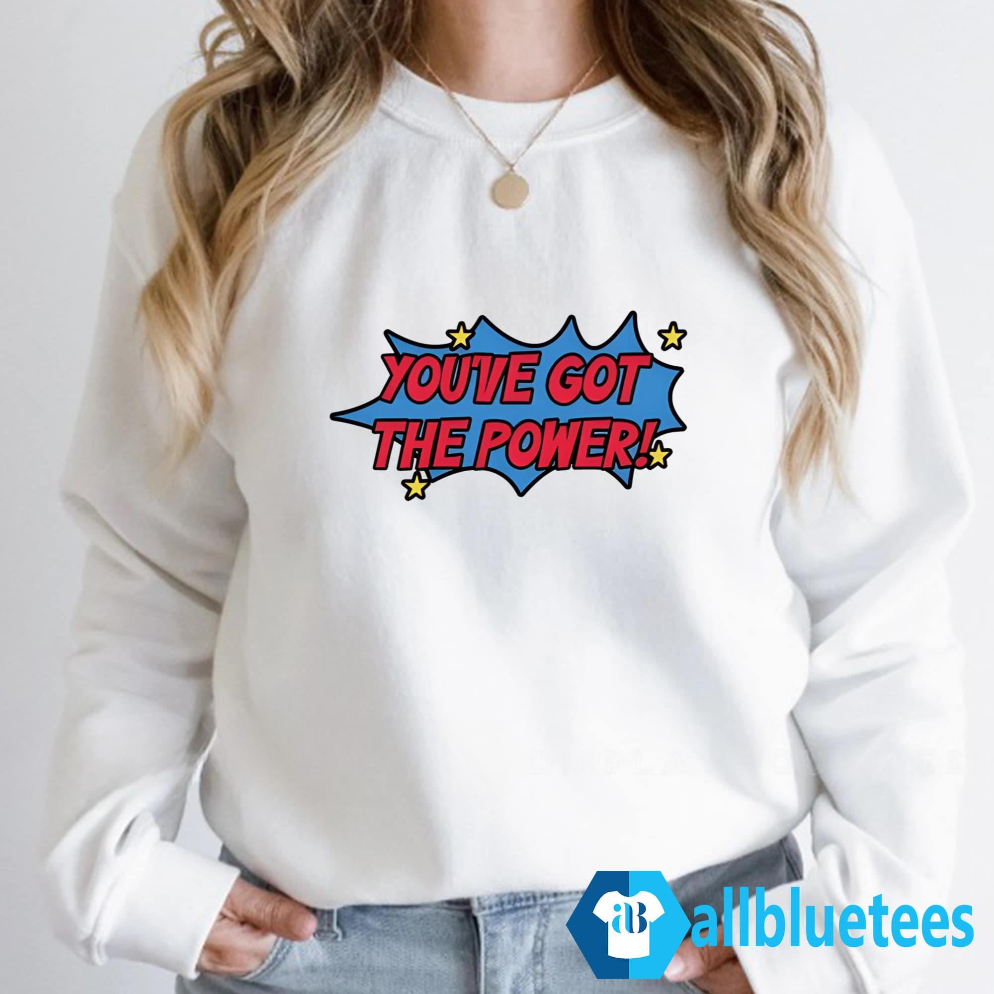 Monica You’ve Got The Power Shirt