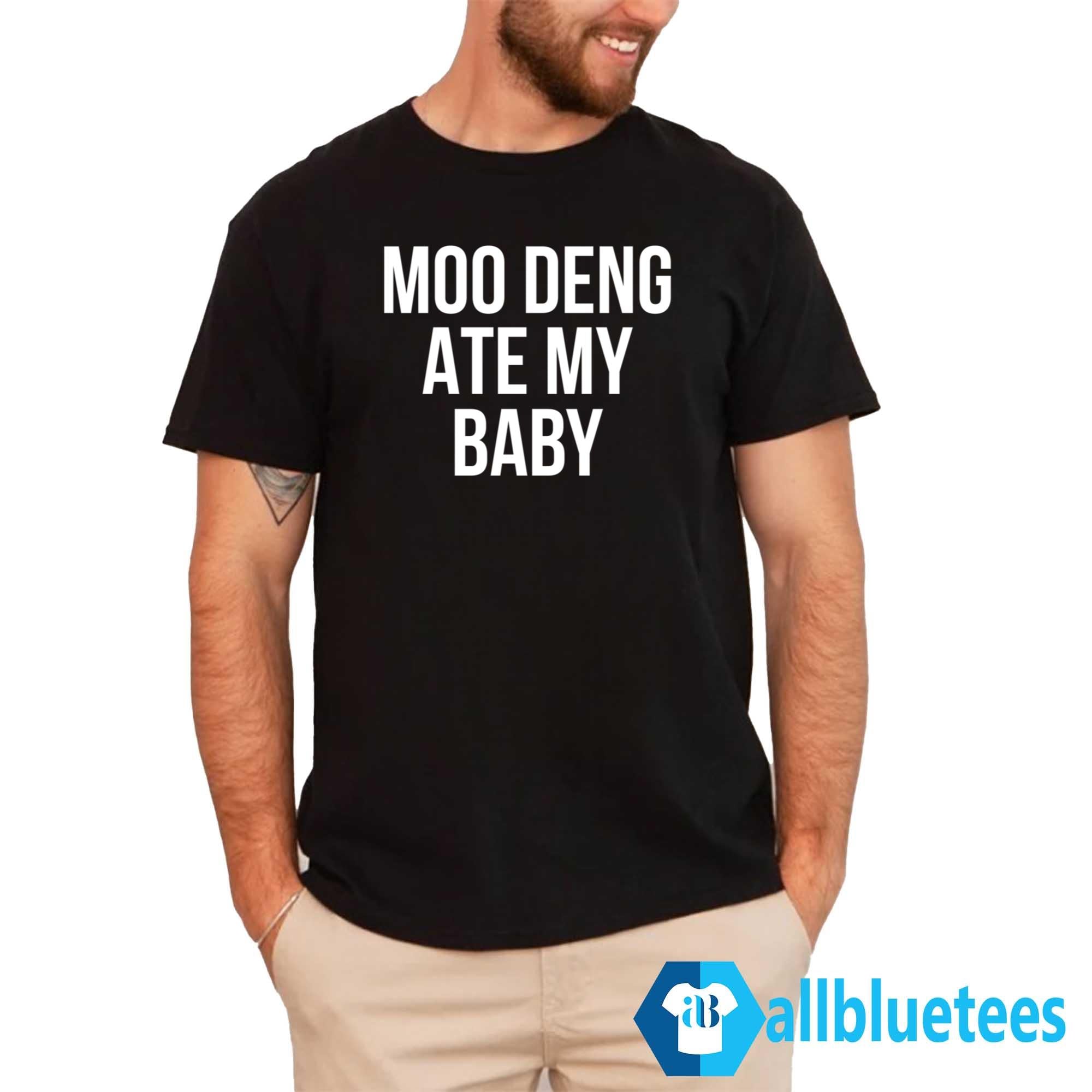 Moo Deng Ate My Baby Shirt