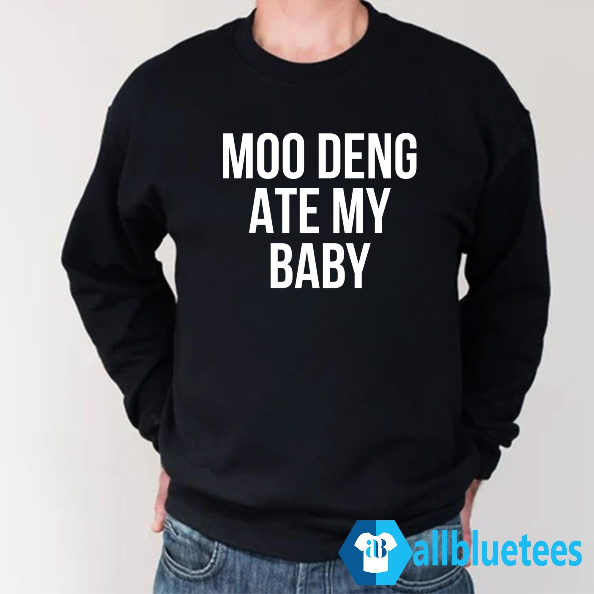 Moo Deng Ate My Baby Shirt