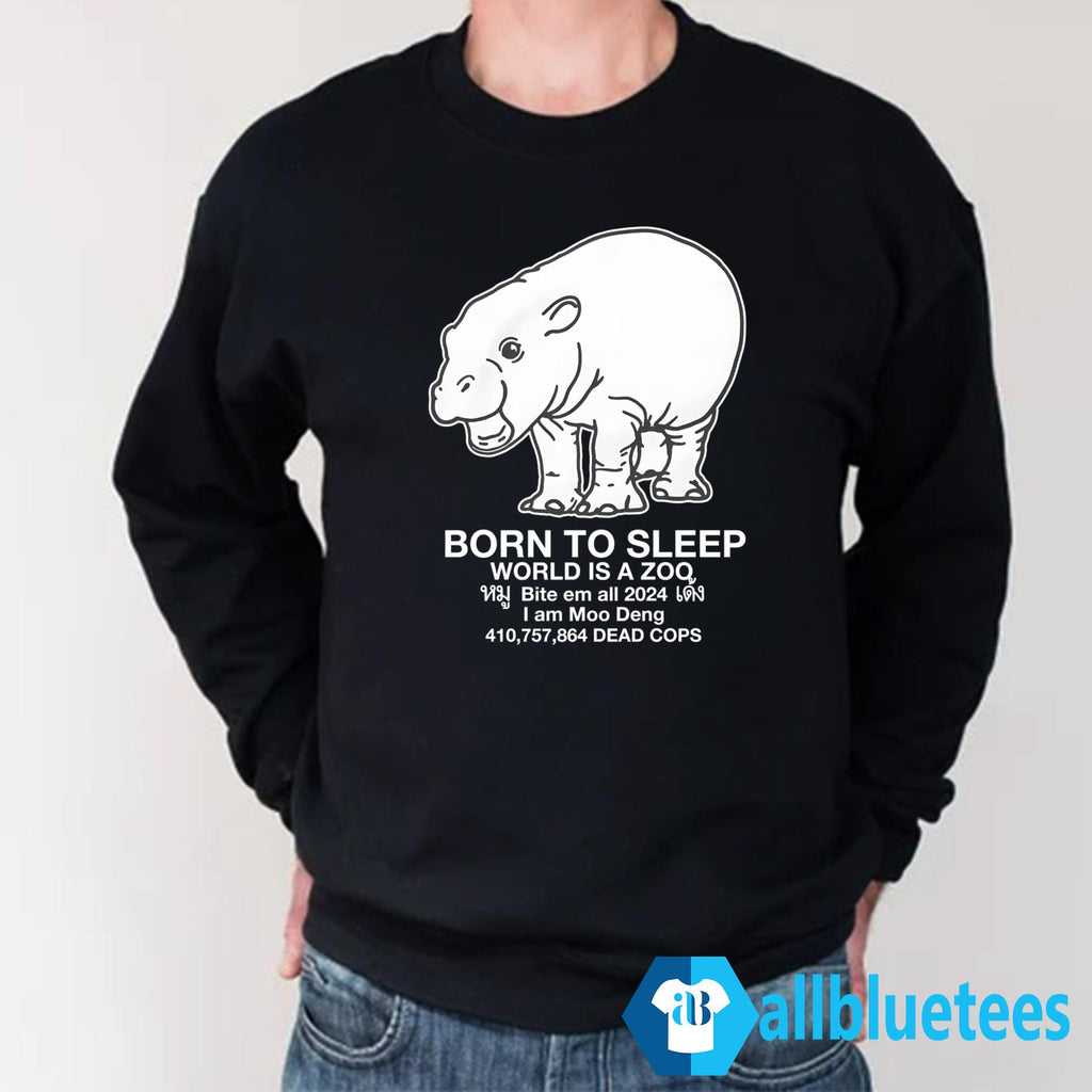 Moo Deng Born to Sleep World Is A Zoo Shirt