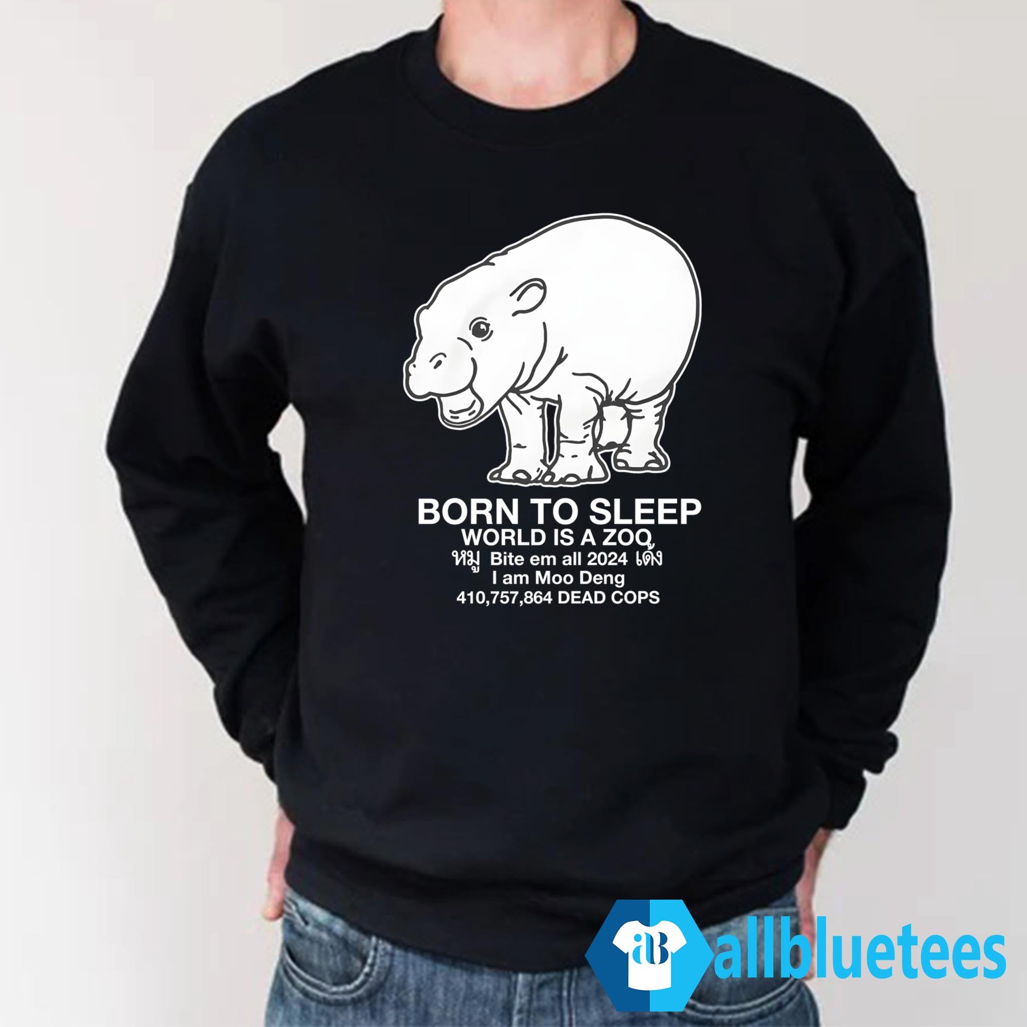 Moo Deng Born to Sleep World Is A Zoo Shirt