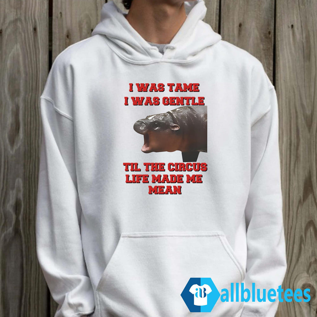 Moo Deng I Was Tame I Was Gentle Til The Circus Life Made Me Mean Shirt