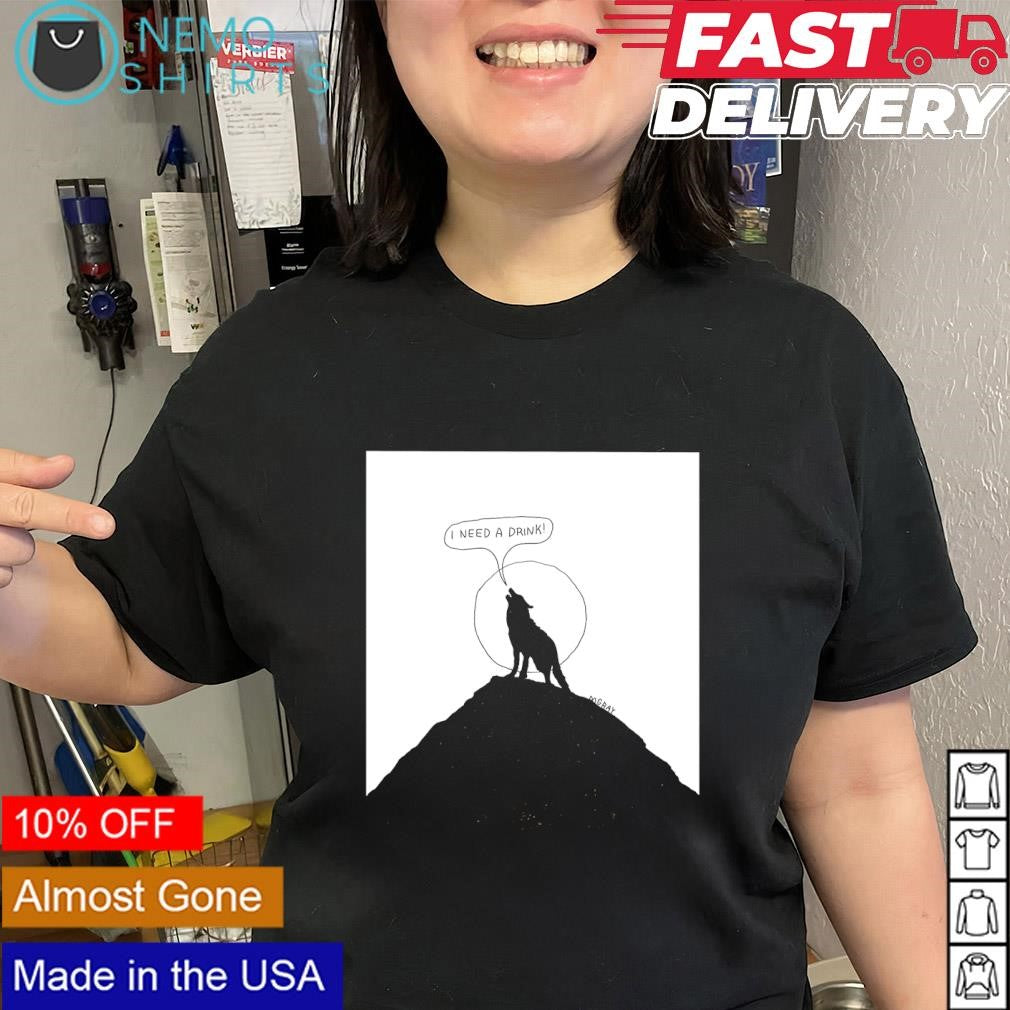 Moon wolf I need a drink shirt