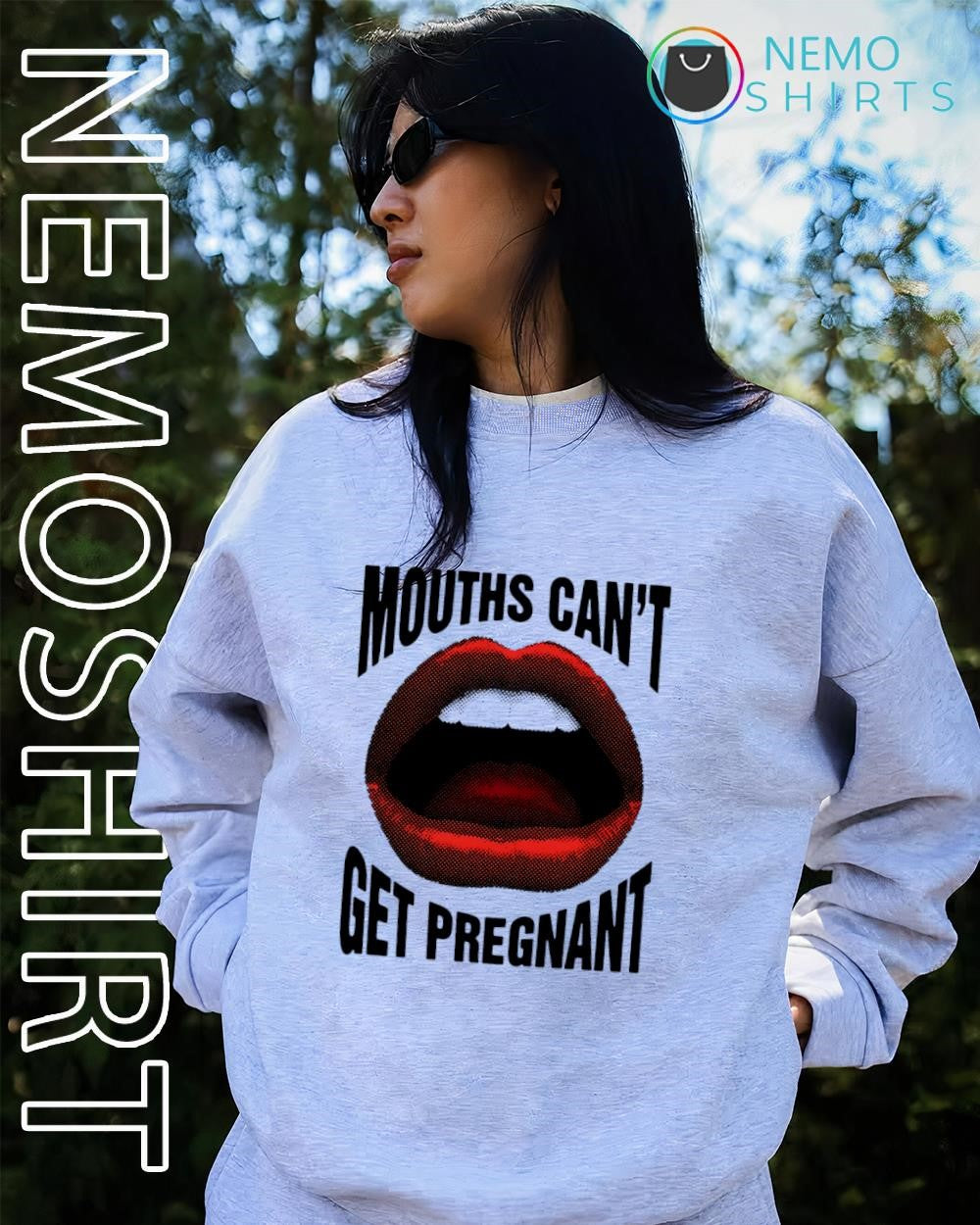 Mouths can’t get pregnant lips shirt