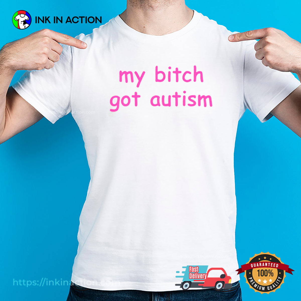 My Bitch Got Autism Funny Boyfriend Joke T-shirt