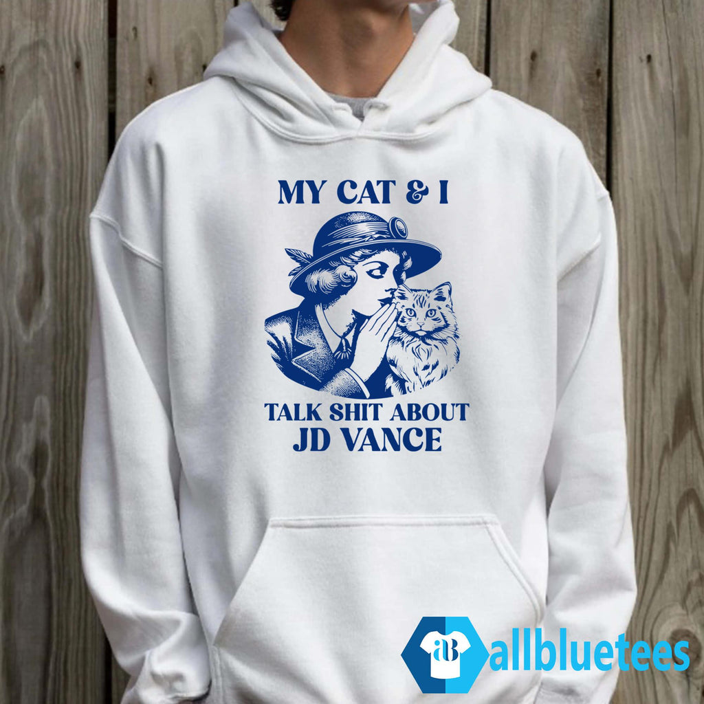 My Cat And I Talk Shit About JD Vance Shirt