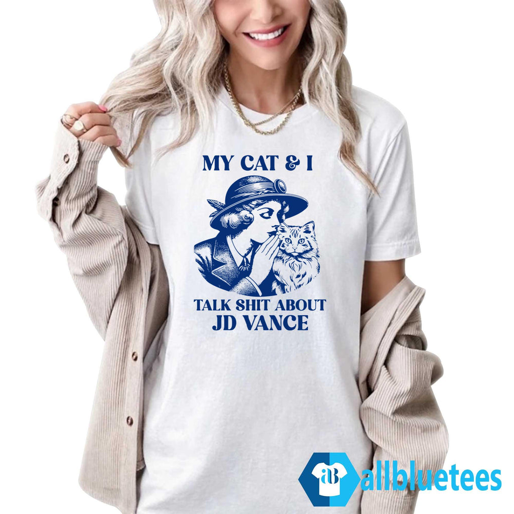 My Cat And I Talk Shit About JD Vance Shirt