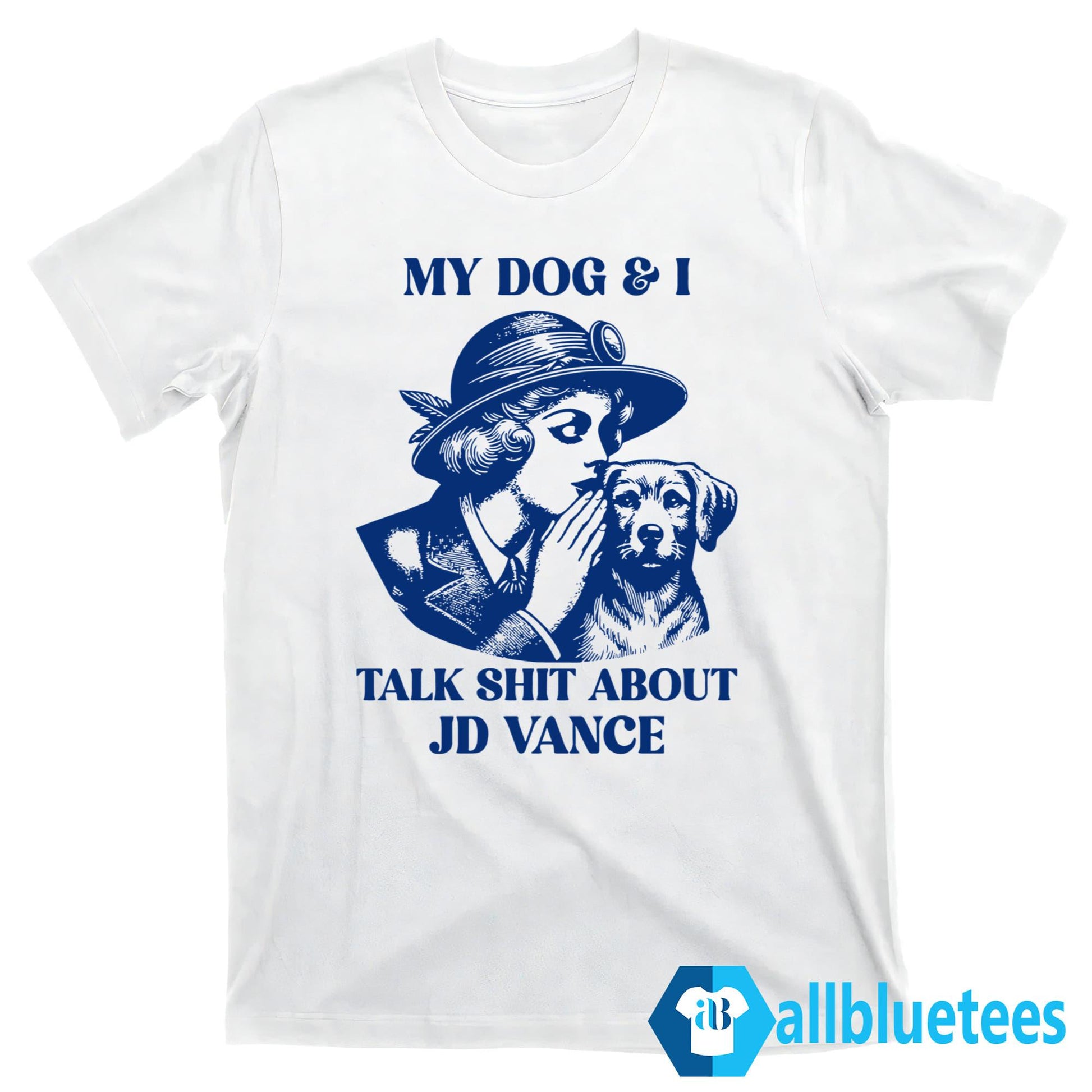 My Dog and I Talk Shit About JD Vance Shirt