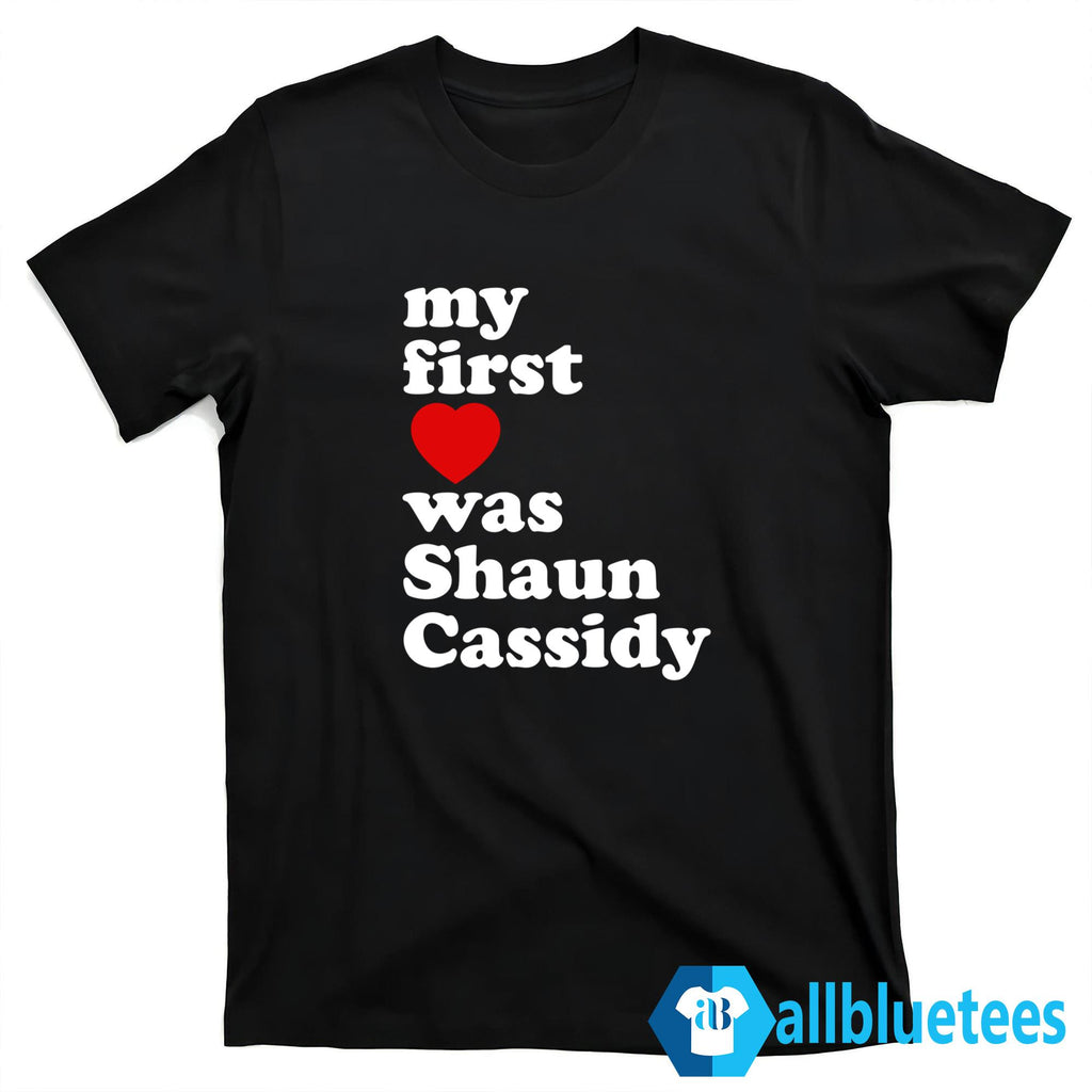 My First Love Was Shaun Cassidy Shirt