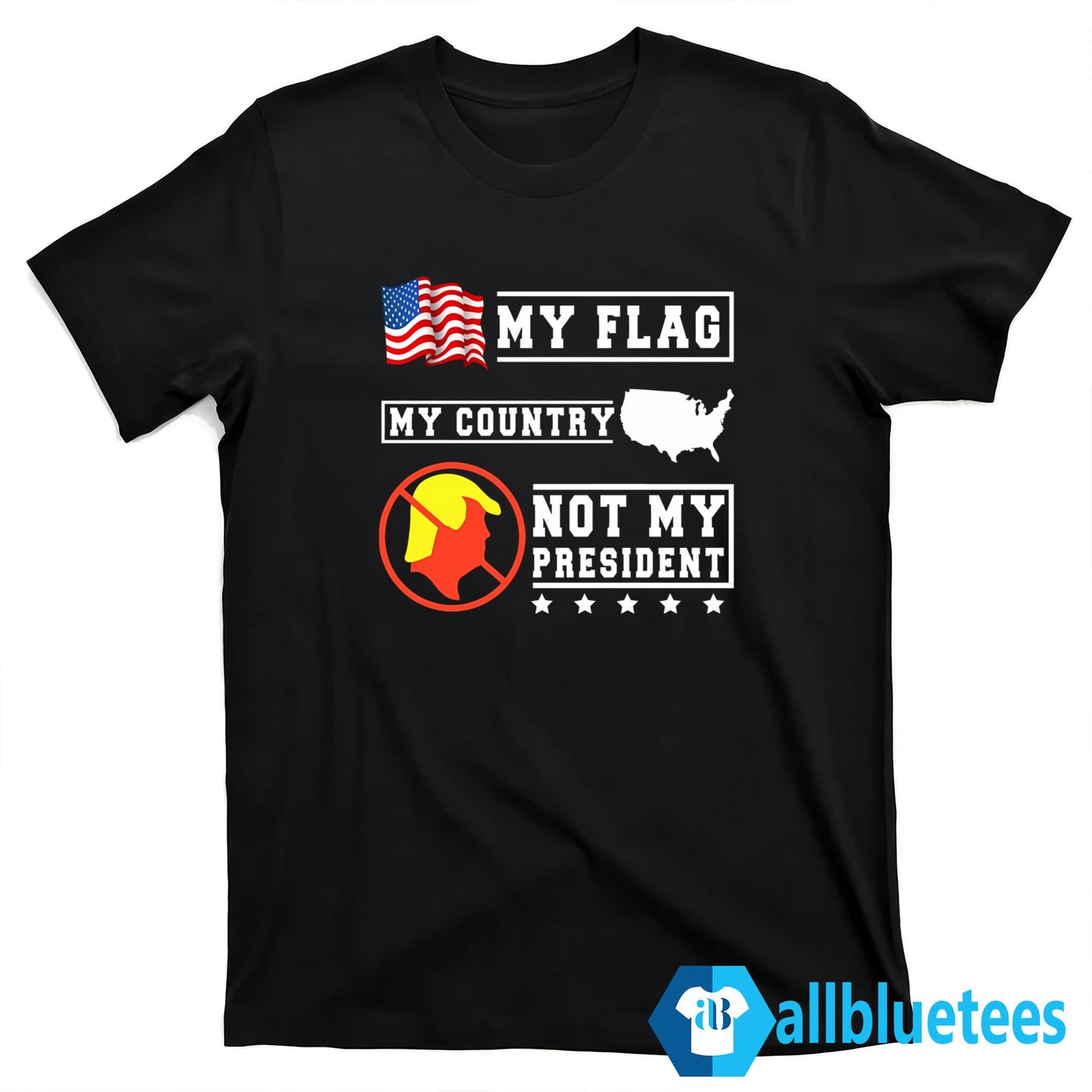 My Flag My Country Not My President Shirt