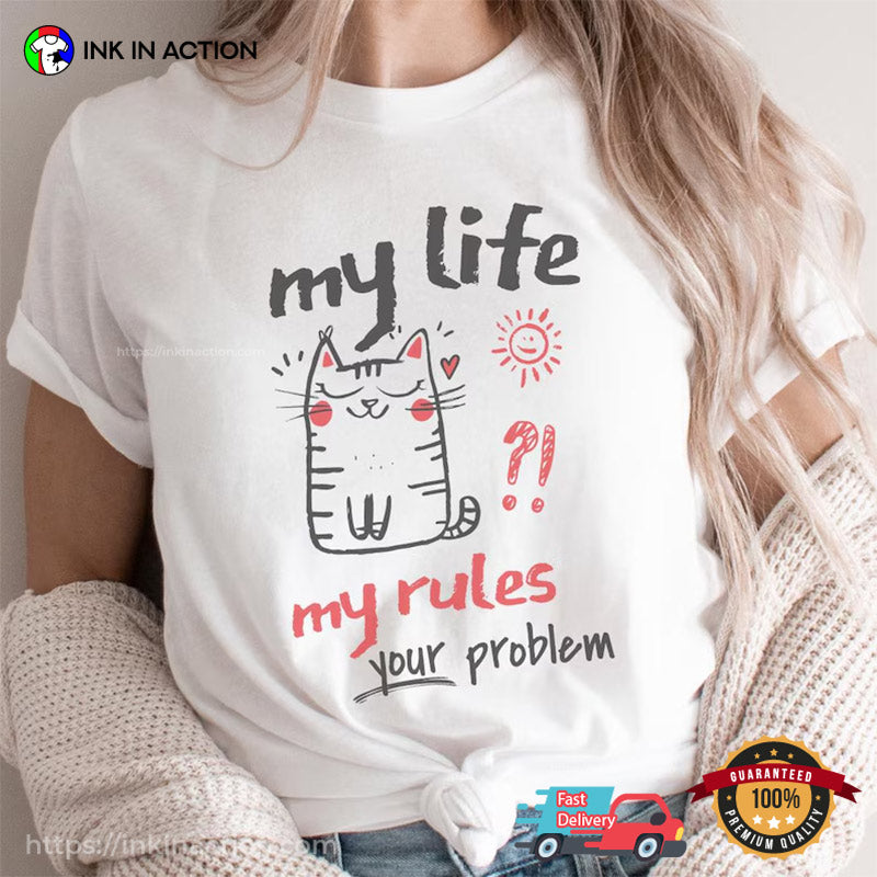 My Life My Rules Your Problem Self-Love Cat Drawn Art T-shirt
